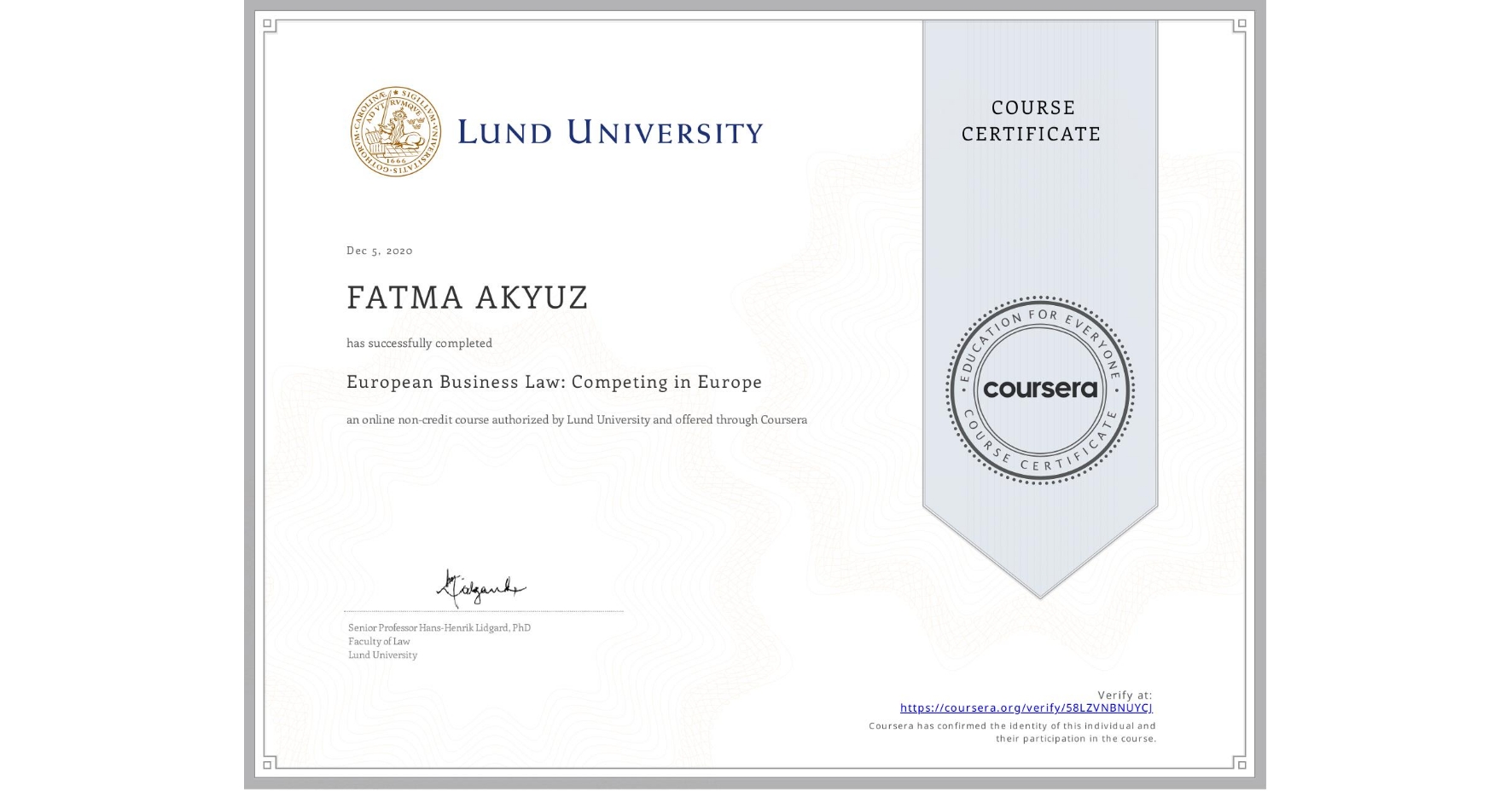 View certificate for FATMA AKYUZ, European Business Law: Competing in Europe, an online non-credit course authorized by Lund University and offered through Coursera