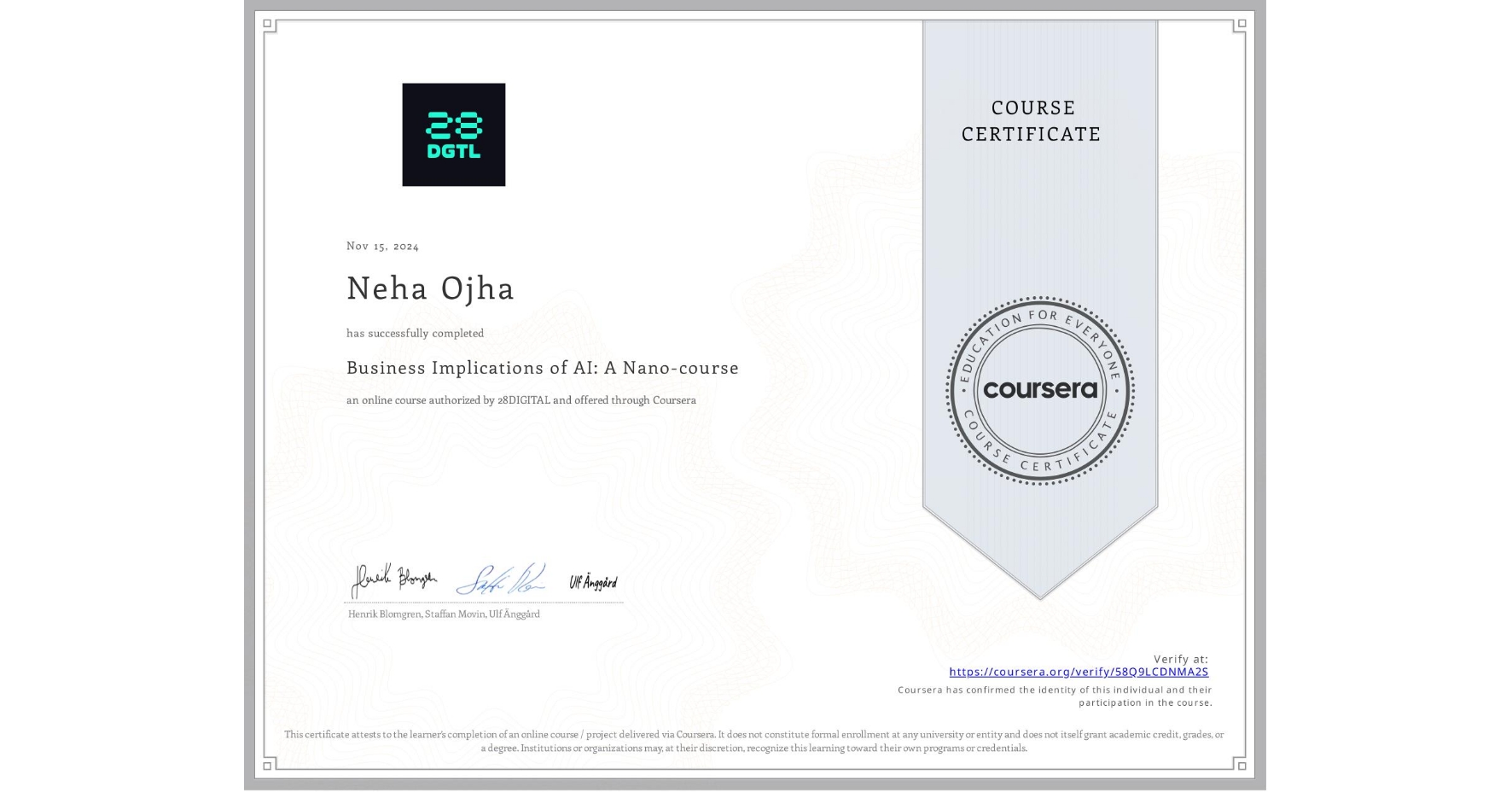 View certificate for Neha Ojha, Business Implications of AI: A Nano-course, an online non-credit course authorized by 28DIGITAL and offered through Coursera