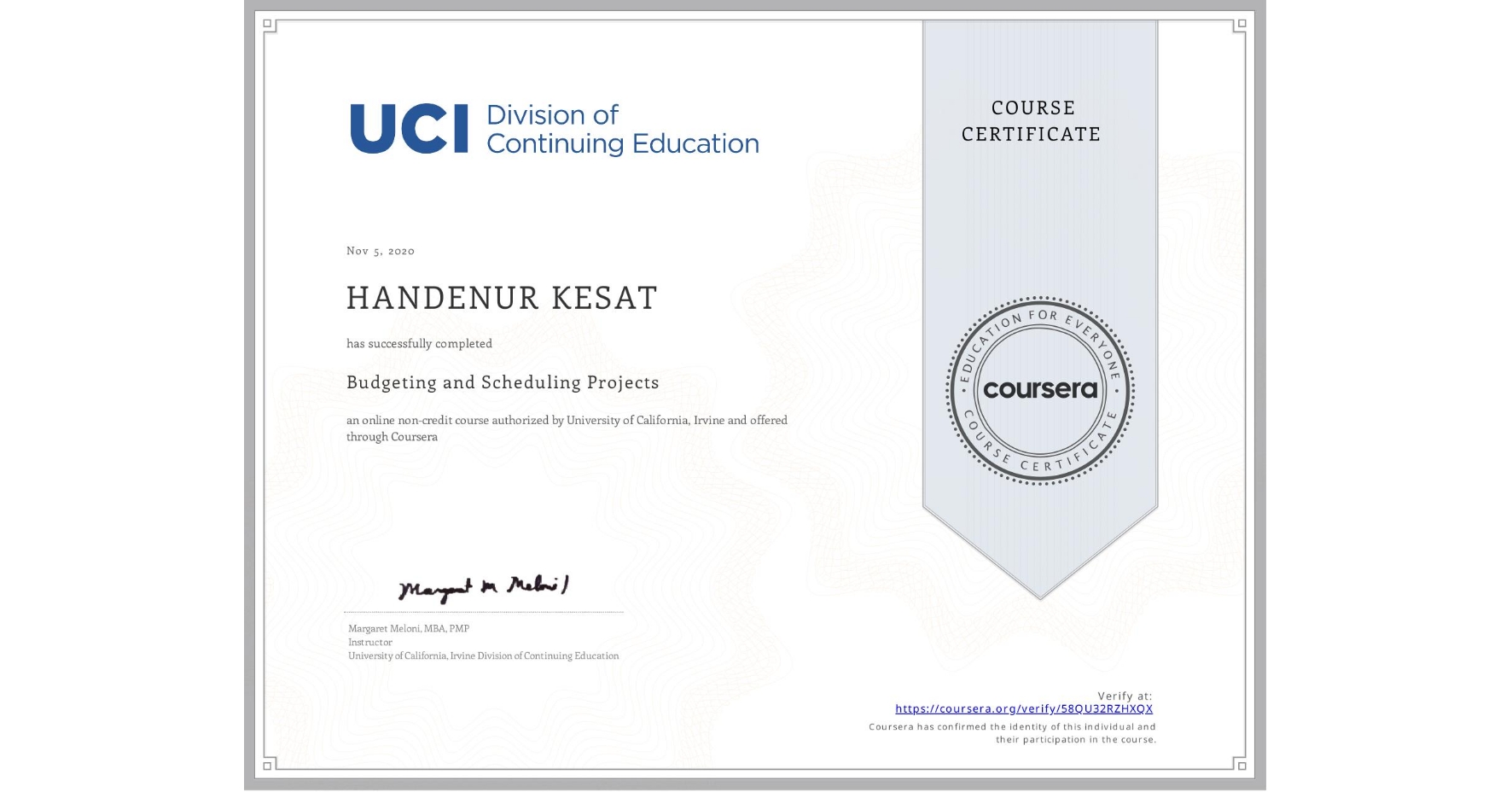 View certificate for HANDENUR KESAT, Budgeting and Scheduling Projects, an online non-credit course authorized by University of California, Irvine and offered through Coursera
