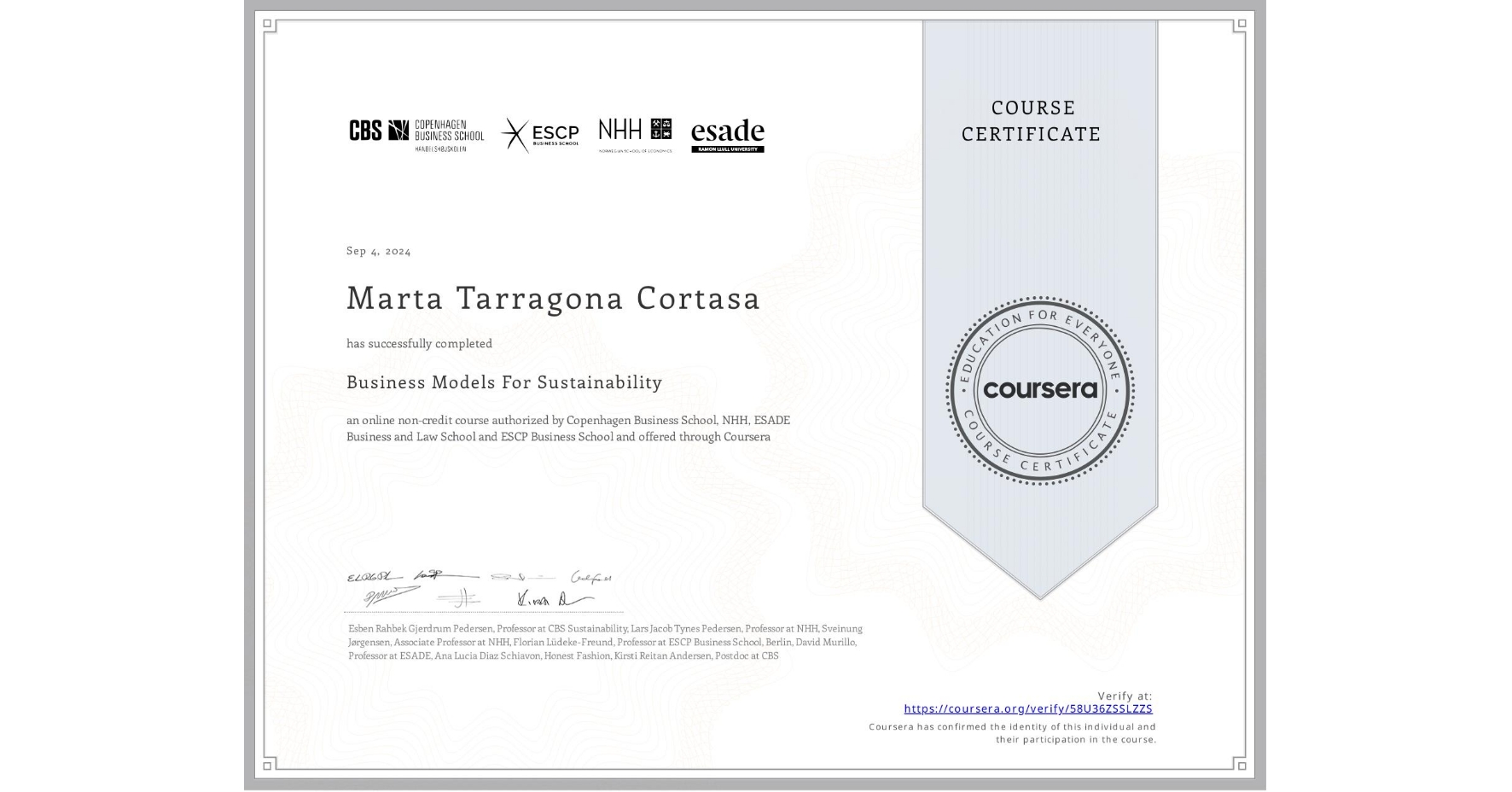 View certificate for Marta Tarragona Cortasa, Business Models For Sustainability, an online non-credit course authorized by Copenhagen Business School, NHH, ESADE Business and Law School & ESCP Business School and offered through Coursera