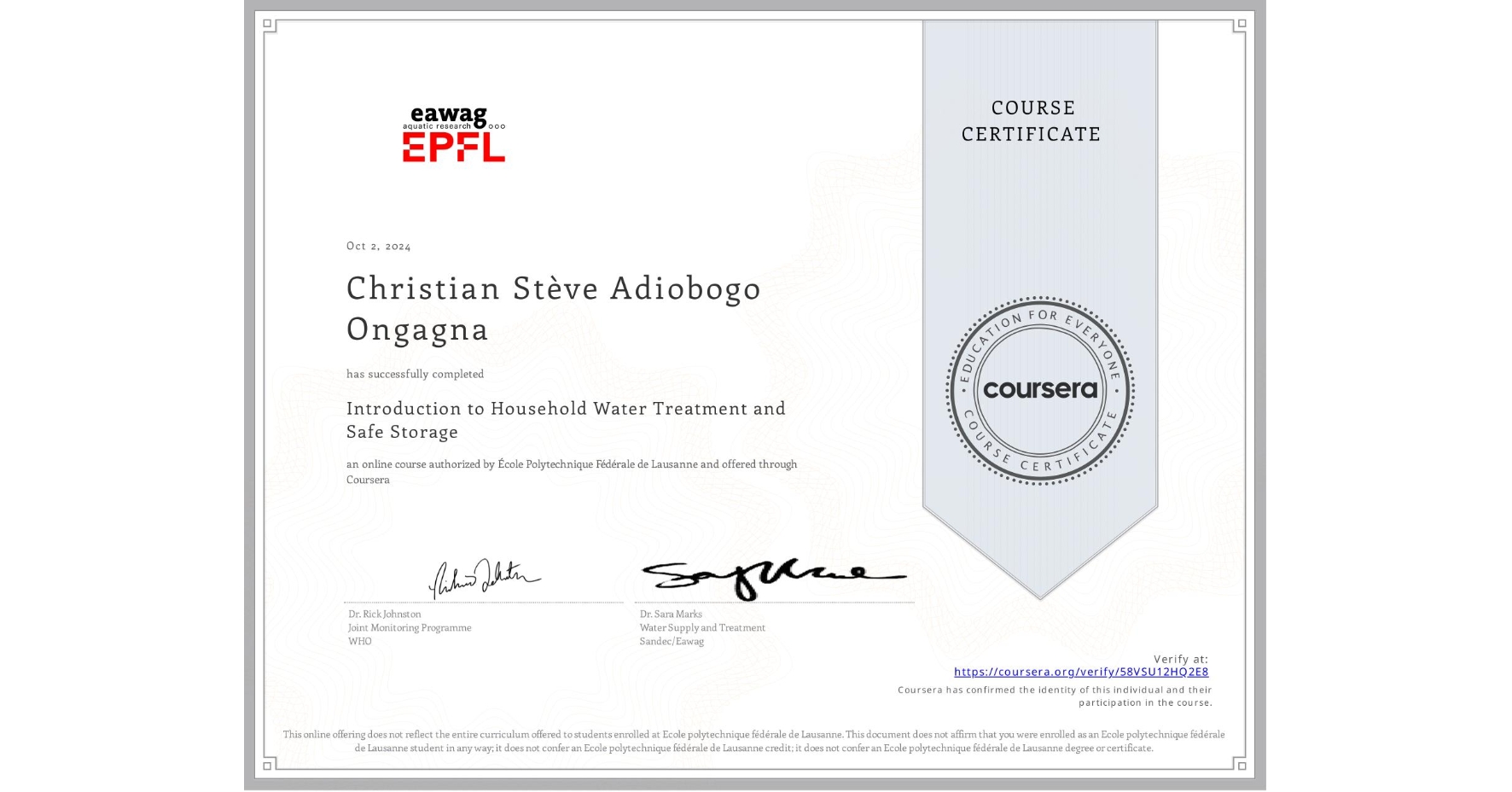 View certificate for Christian Stève Adiobogo Ongagna, Introduction to Household Water Treatment and Safe Storage, an online non-credit course authorized by École Polytechnique Fédérale de Lausanne and offered through Coursera