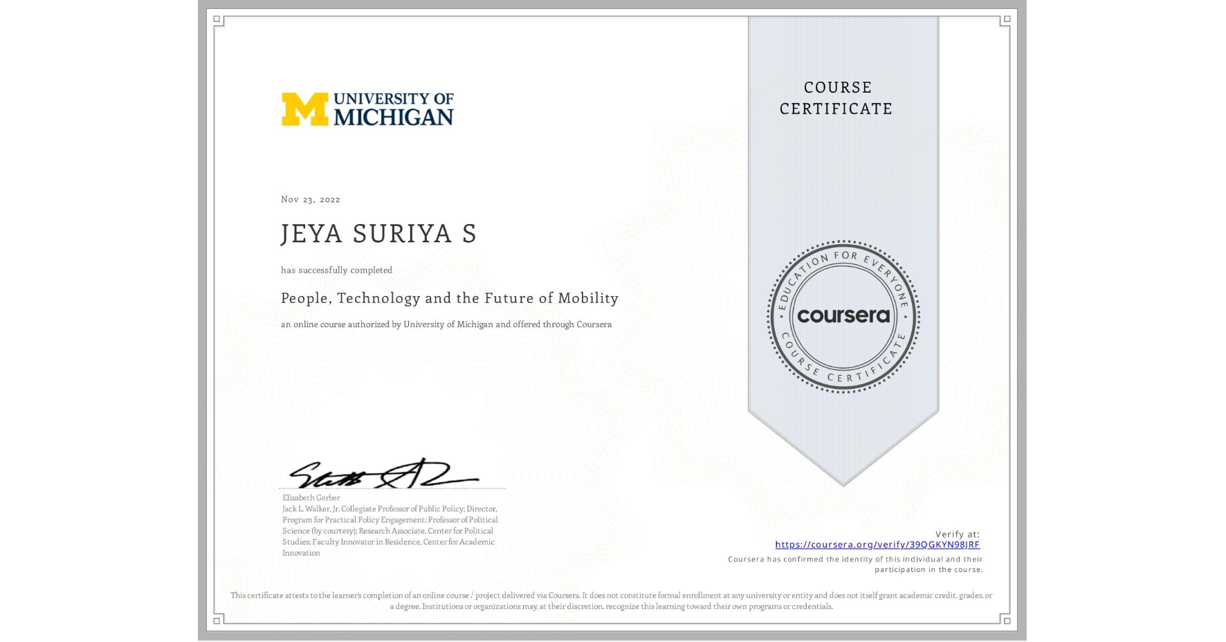 View certificate for JEYA SURIYA S, People, Technology and the Future of Mobility , an online non-credit course authorized by University of Michigan and offered through Coursera