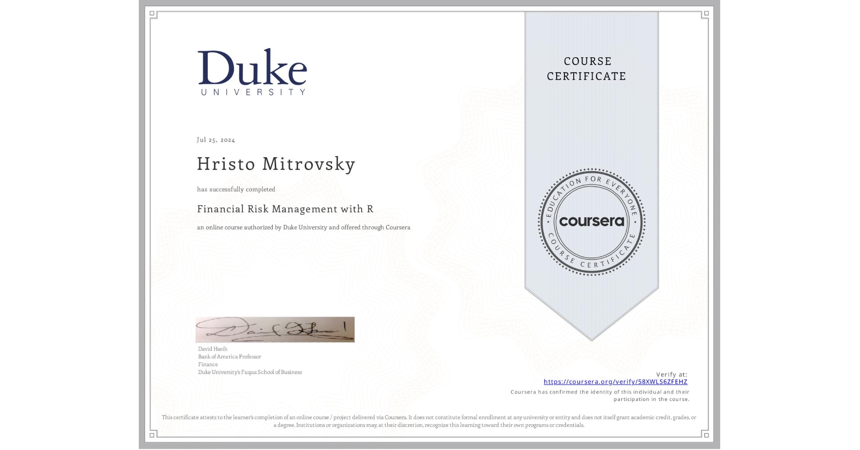 View certificate for Hristo Mitrovsky, Financial Risk Management with R, an online non-credit course authorized by Duke University and offered through Coursera