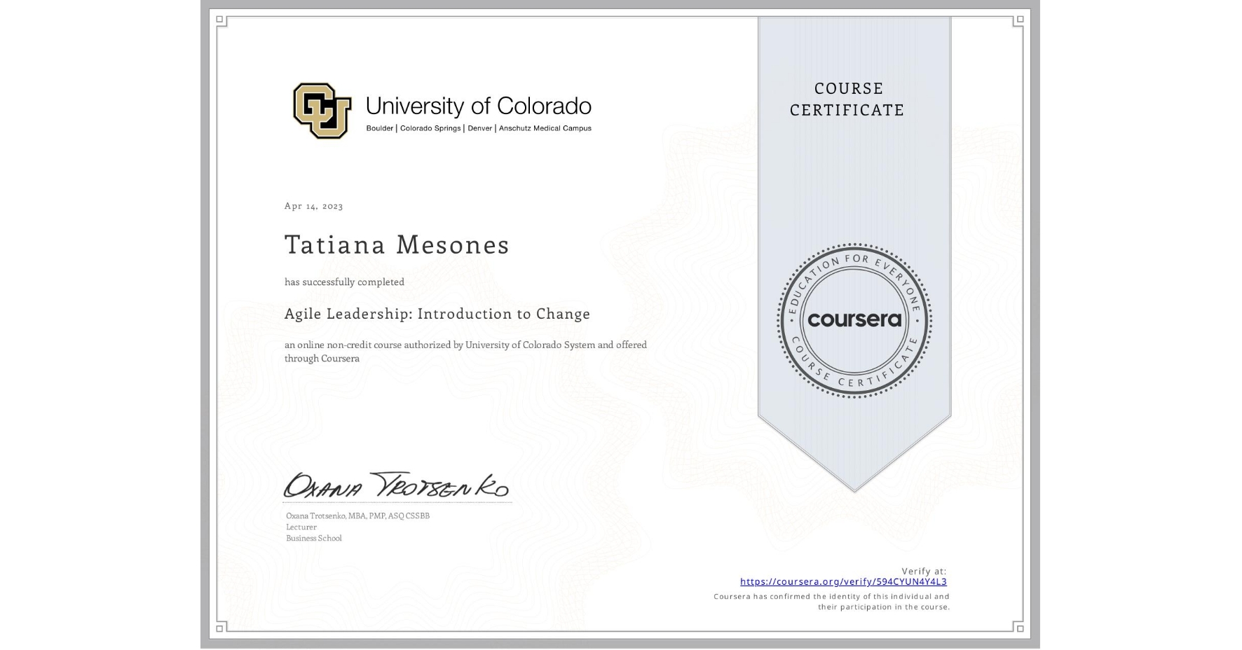 View certificate for Tatiana Mesones, Agile Leadership: Introduction to Change, an online non-credit course authorized by University of Colorado System and offered through Coursera