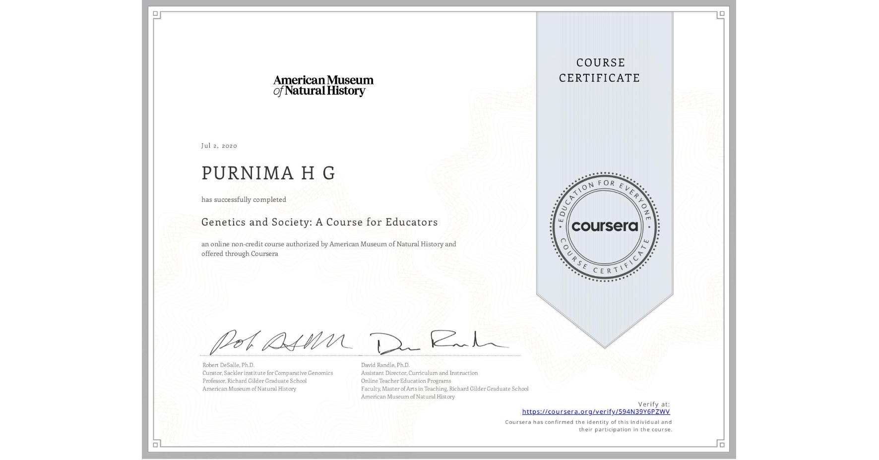 View certificate for PURNIMA H  G, Genetics and Society: A Course for Educators, an online non-credit course authorized by American Museum of Natural History and offered through Coursera