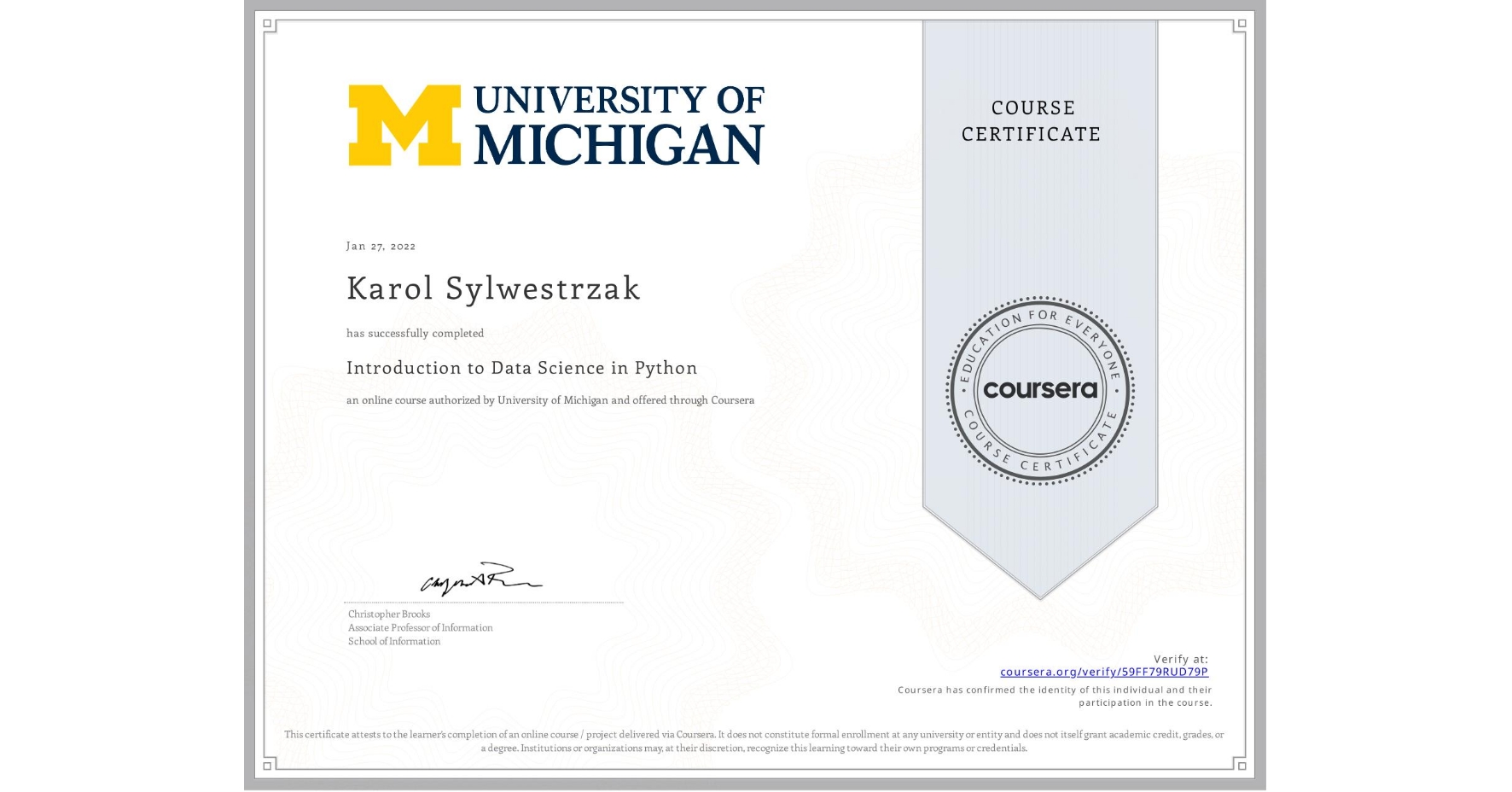 View certificate for Karol Sylwestrzak, Introduction to Data Science in Python, an online non-credit course authorized by University of Michigan and offered through Coursera