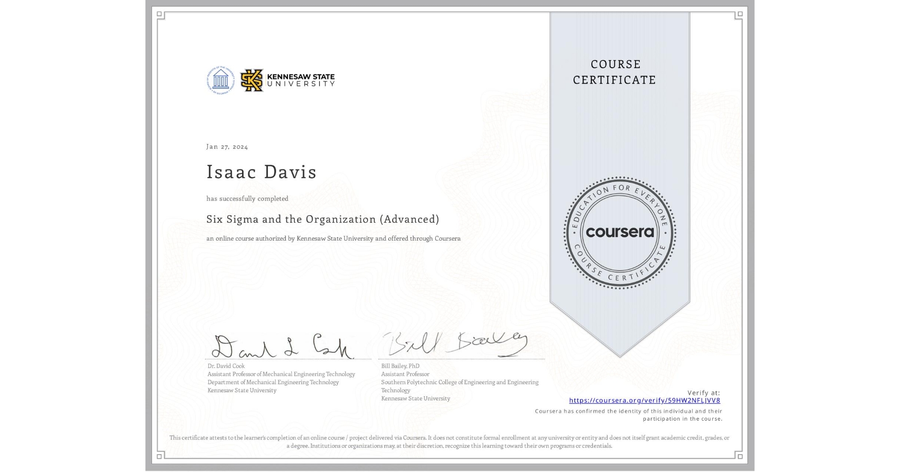 View certificate for Isaac Davis, Six Sigma and the Organization (Advanced), an online non-credit course authorized by Kennesaw State University and offered through Coursera