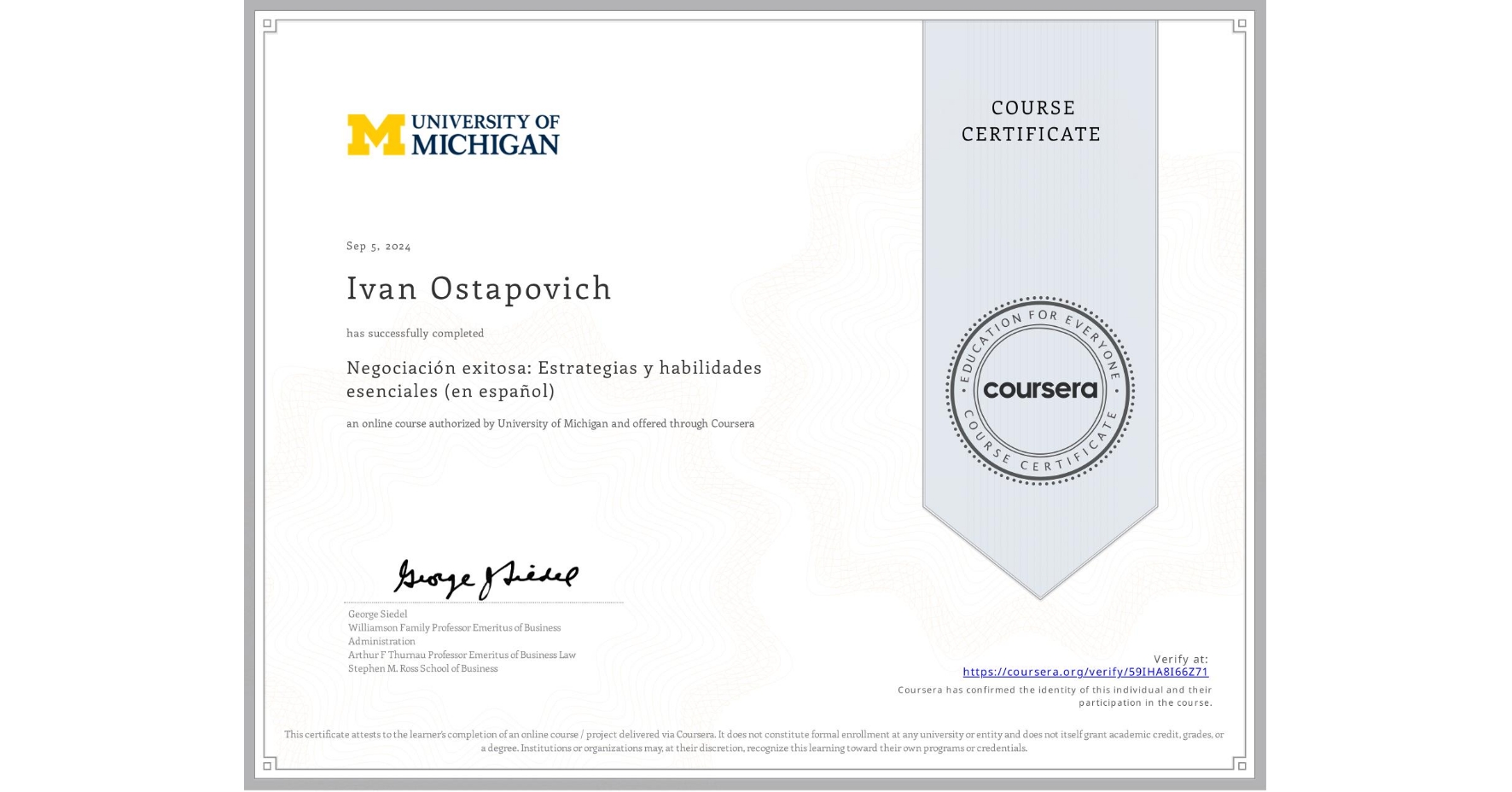 View certificate for Ivan Ostapovich, Negociación exitosa: Estrategias y habilidades esenciales (en español), an online non-credit course authorized by University of Michigan and offered through Coursera