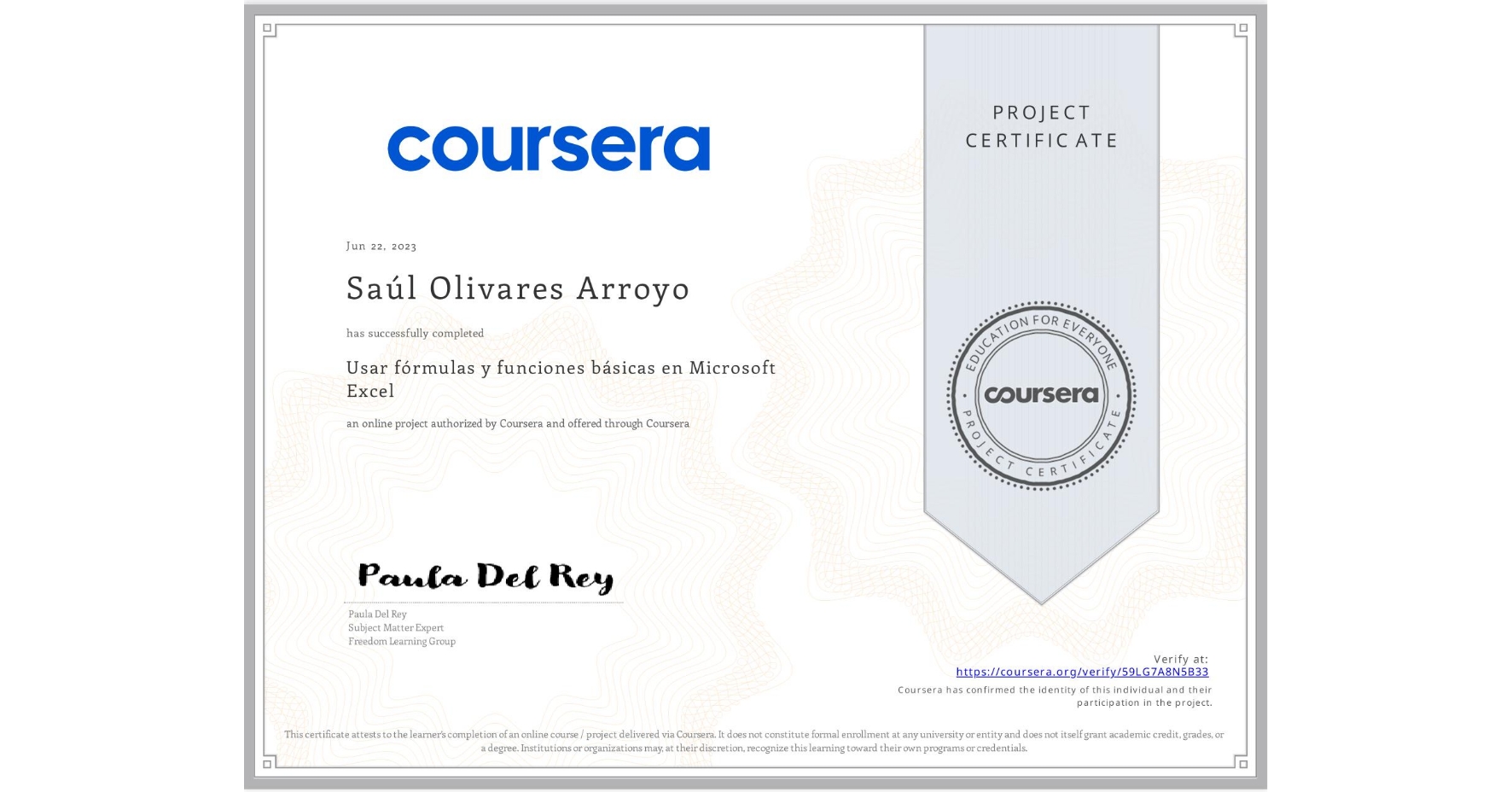 View certificate for Saúl Olivares Arroyo, Usar fórmulas y funciones básicas en Microsoft Excel, an online non-credit course authorized by Coursera and offered through Coursera