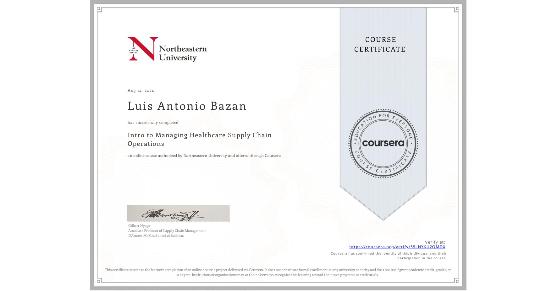 View certificate for Luis Antonio Bazan, Intro to Managing Healthcare Supply Chain Operations, an online non-credit course authorized by Northeastern University and offered through Coursera