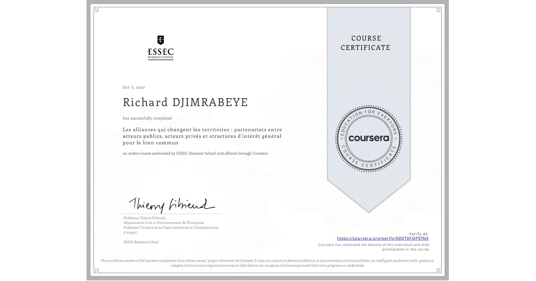 View certificate for Richard DJIMRABEYE , Les alliances qui changent les territoires : partenariats entre acteurs publics, acteurs privés et structures d'intérêt général pour le bien commun, an online non-credit course authorized by ESSEC Business School and offered through Coursera