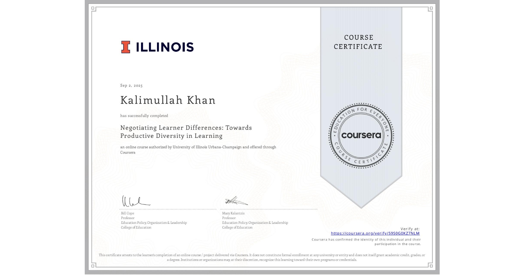 View certificate for Kalimullah Khan, Negotiating Learner Differences: Towards Productive Diversity in Learning, an online non-credit course authorized by University of Illinois Urbana-Champaign and offered through Coursera