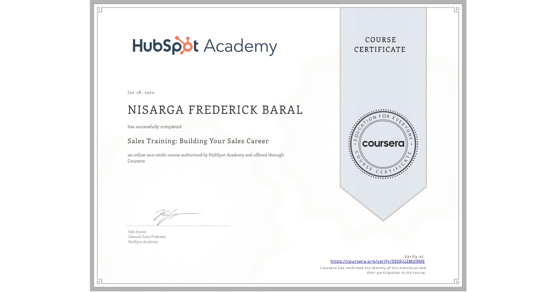 View certificate for NISARGA FREDERICK BARAL, Sales Training: Building Your Sales Career, an online non-credit course authorized by HubSpot Academy and offered through Coursera