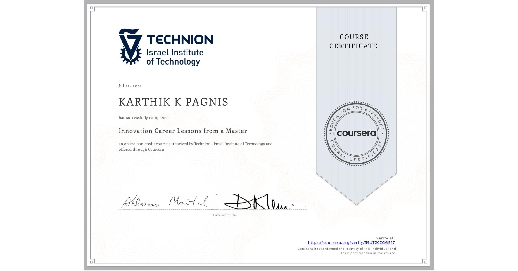 View certificate for KARTHIK K PAGNIS, Innovation Career Lessons from a Master, an online non-credit course authorized by Technion - Israel Institute of Technology and offered through Coursera