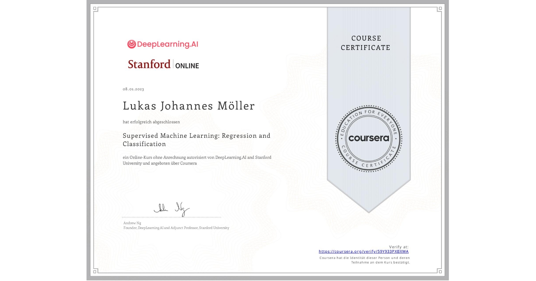 View certificate for Lukas Johannes  Möller, Supervised Machine Learning: Regression and Classification , an online non-credit course authorized by DeepLearning.AI & Stanford University and offered through Coursera