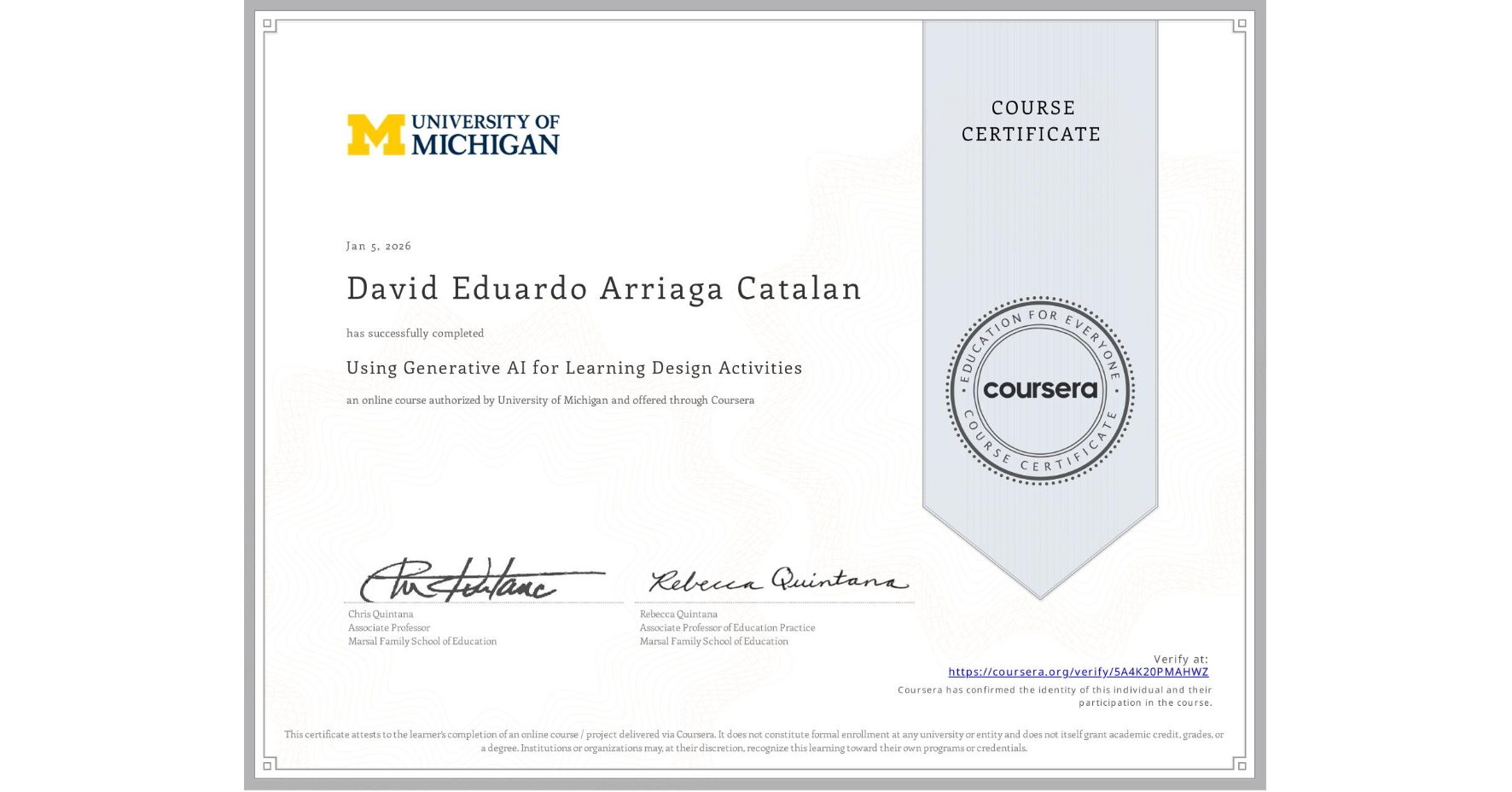View certificate for David Eduardo Arriaga Catalan, Using Generative AI for Learning Design Activities , an online non-credit course authorized by University of Michigan and offered through Coursera