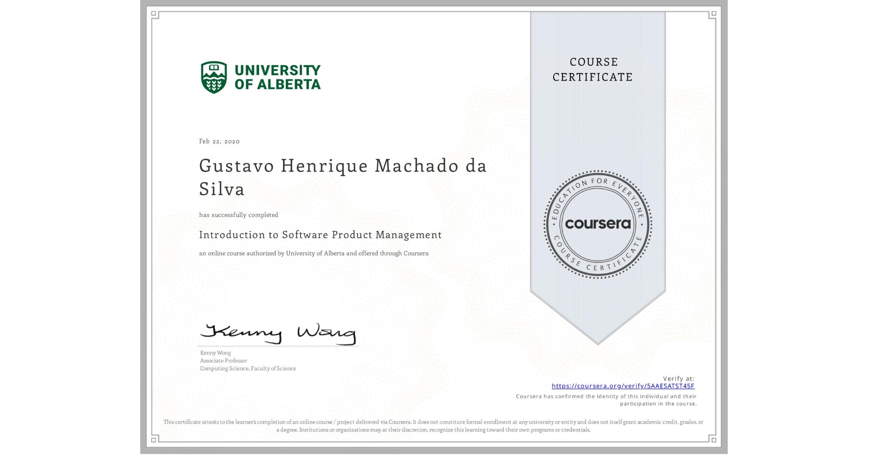 View certificate for Gustavo Henrique Machado da Silva, Introduction to Software Product Management, an online non-credit course authorized by University of Alberta and offered through Coursera
