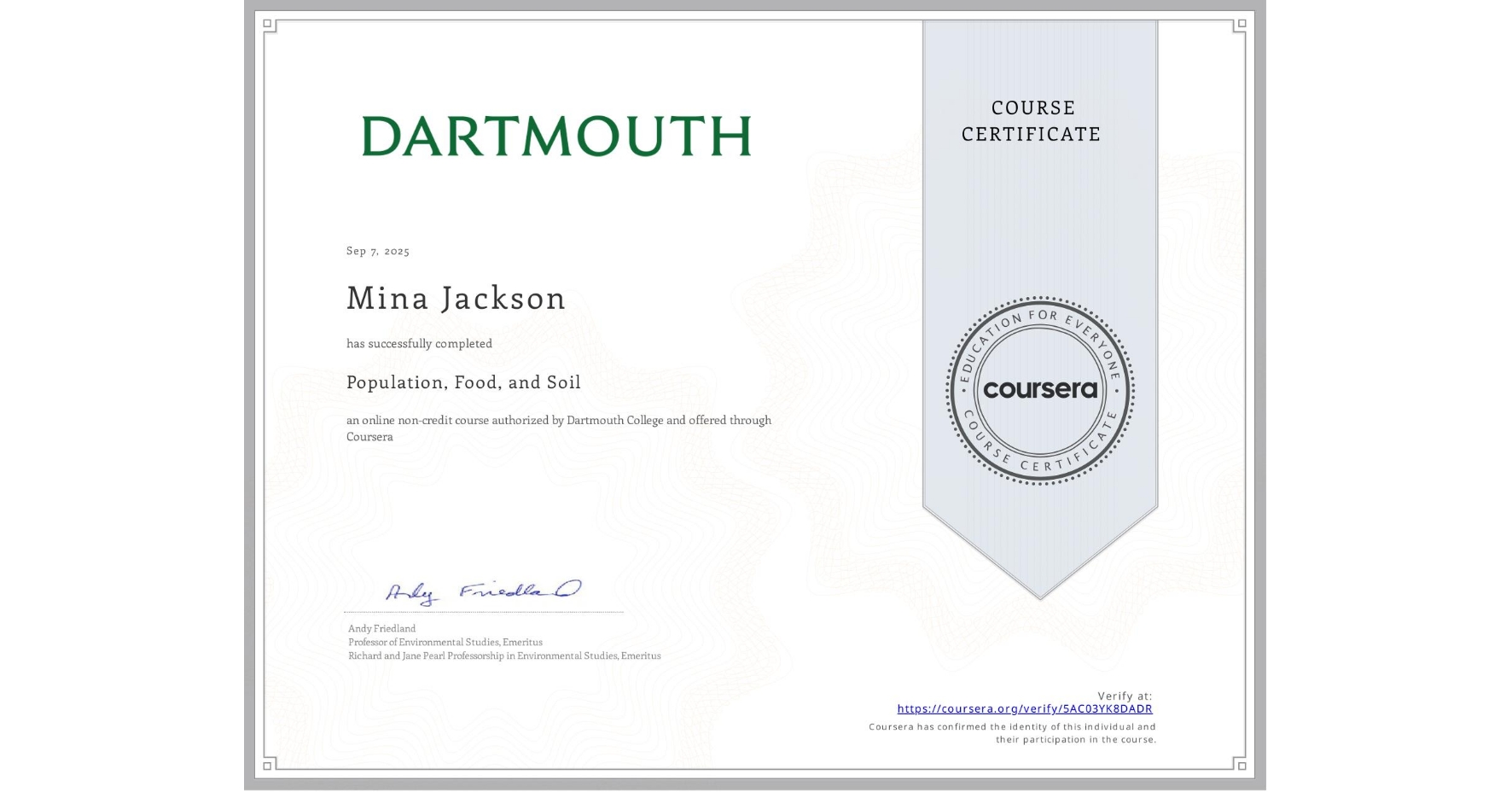 View certificate for Mina Jackson, Population, Food, and Soil, an online non-credit course authorized by Dartmouth College and offered through Coursera