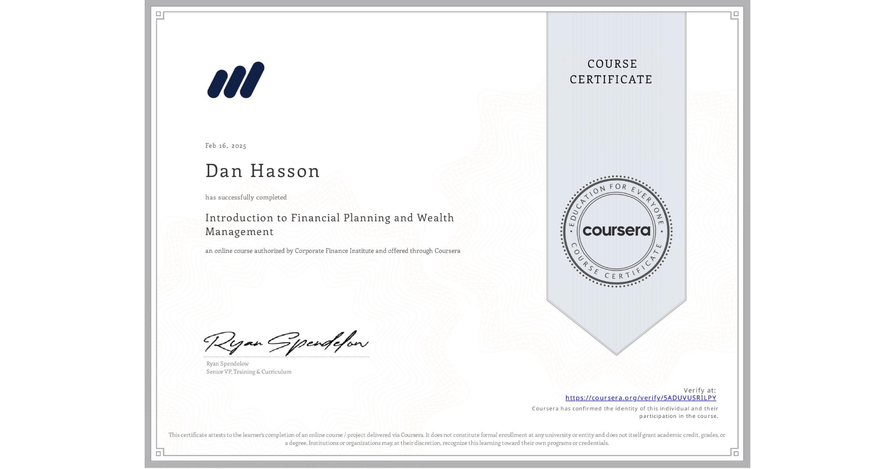 View certificate for Dan Hasson, Introduction to Financial Planning and Wealth Management, an online non-credit course authorized by Corporate Finance Institute and offered through Coursera