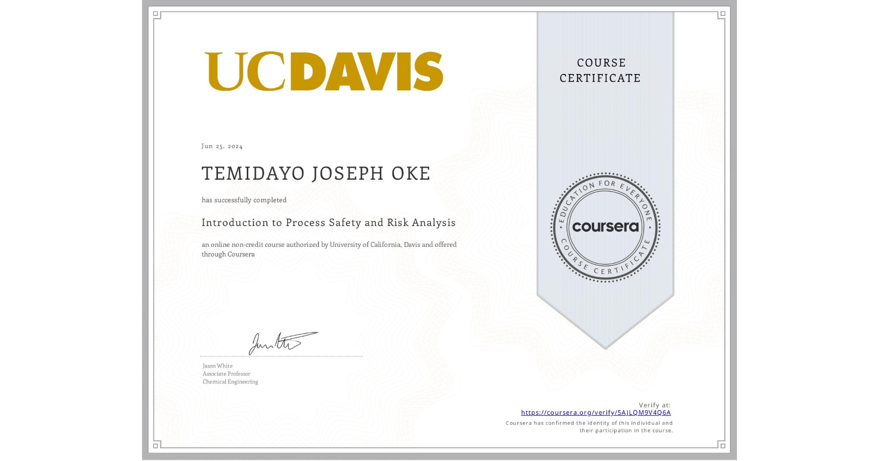 View certificate for TEMIDAYO JOSEPH OKE, Introduction to Process Safety and Risk Analysis, an online non-credit course authorized by University of California, Davis and offered through Coursera