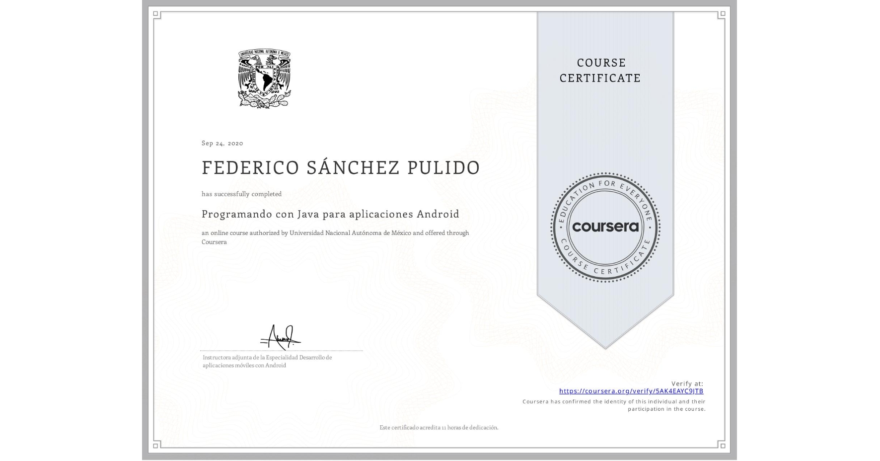 View certificate for FEDERICO SÁNCHEZ PULIDO, Programando con Java para aplicaciones Android, an online non-credit course authorized by Universidad Nacional Autónoma de México and offered through Coursera