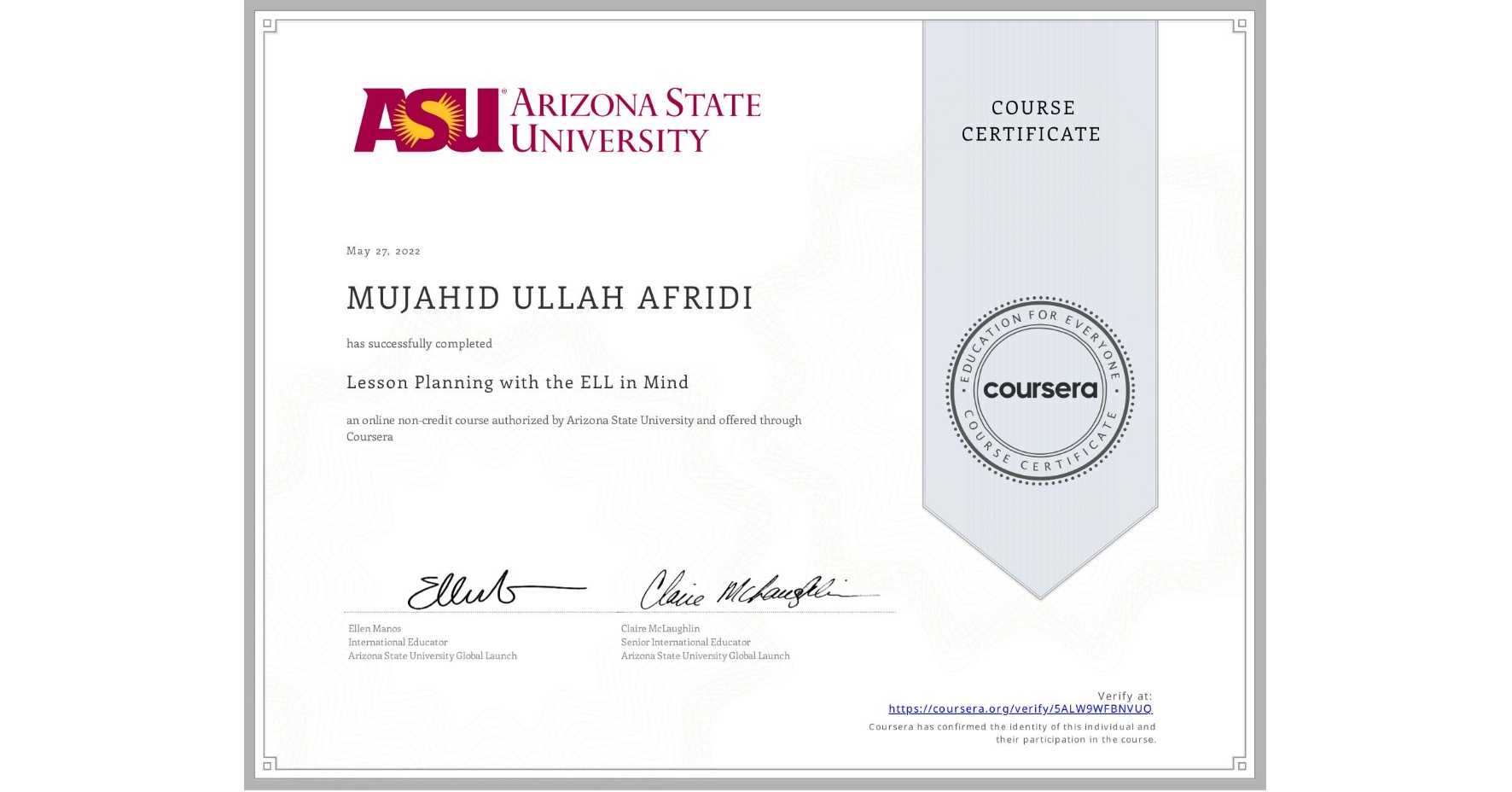 View certificate for MUJAHID ULLAH  AFRIDI, Lesson Planning with the ELL in Mind, an online non-credit course authorized by Arizona State University and offered through Coursera