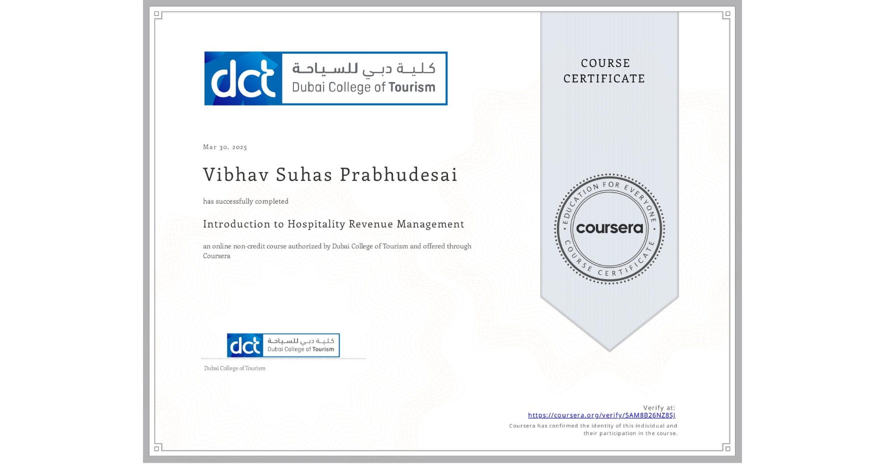 View certificate for Vibhav Suhas Prabhudesai, Introduction to Hospitality Revenue Management, an online non-credit course authorized by Dubai College of Tourism and offered through Coursera