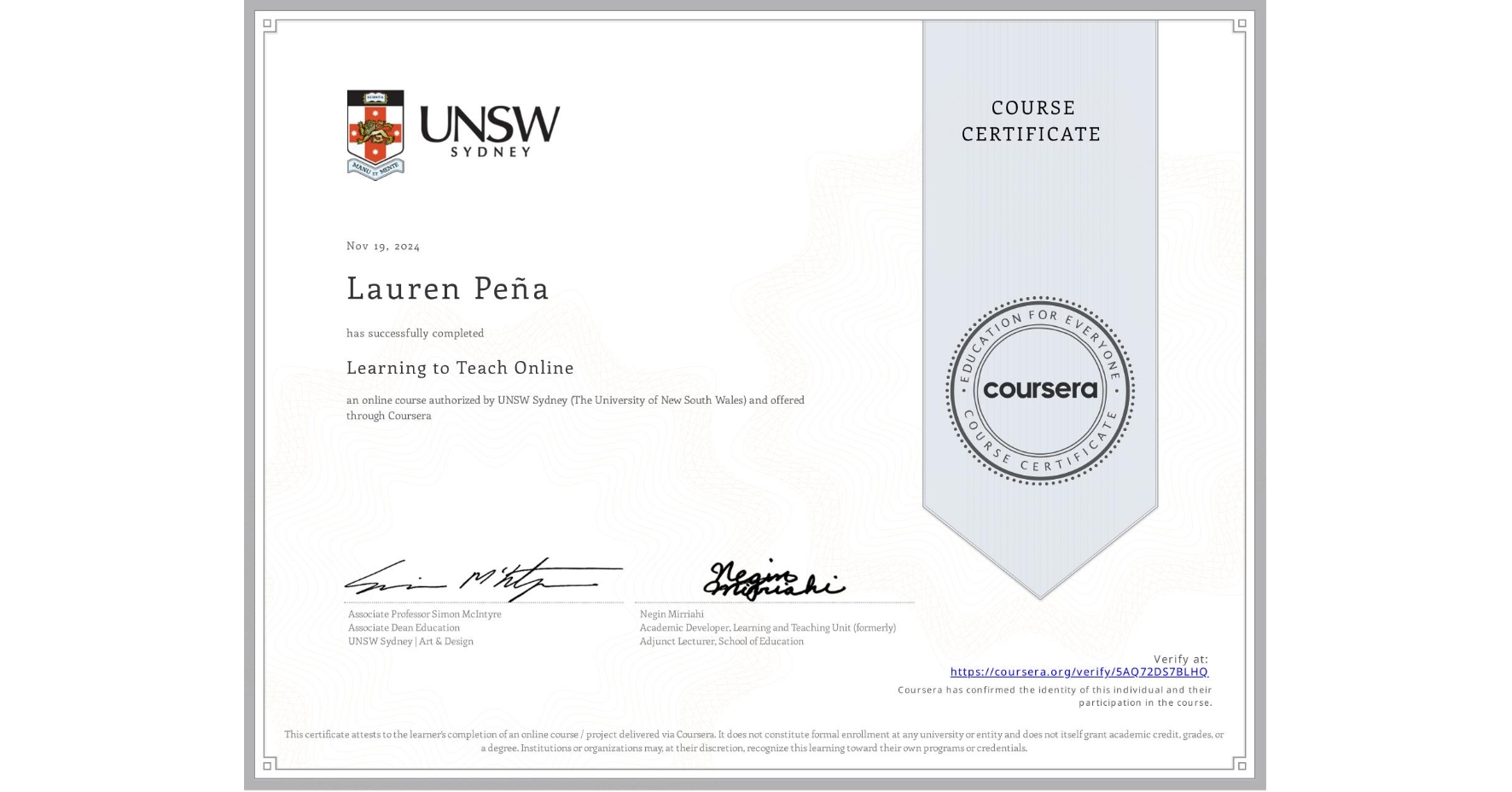 View certificate for Lauren Peña, Learning to Teach Online, an online non-credit course authorized by UNSW Sydney (The University of New South Wales) and offered through Coursera