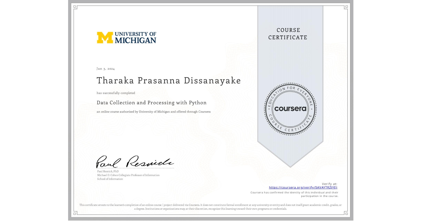 View certificate for Tharaka Prasanna Dissanayake, Data Collection and Processing with Python, an online non-credit course authorized by University of Michigan and offered through Coursera