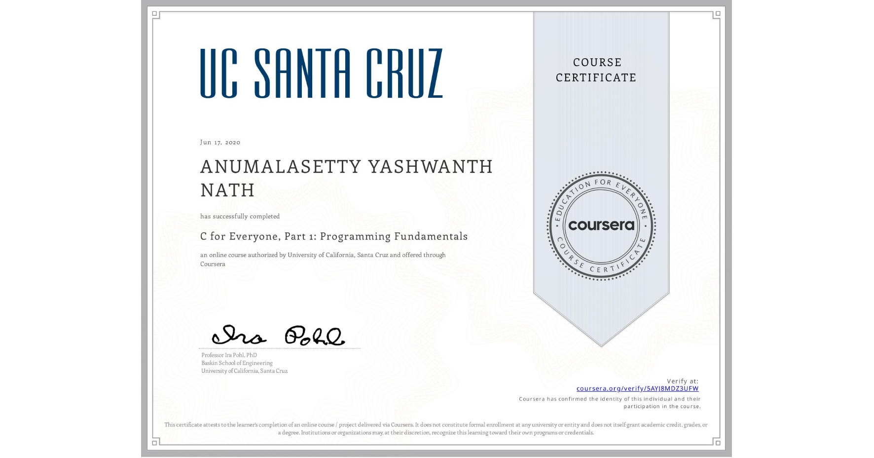 View certificate for ANUMALASETTY YASHWANTH NATH, C for Everyone, Part 1: Programming Fundamentals, an online non-credit course authorized by University of California, Santa Cruz and offered through Coursera