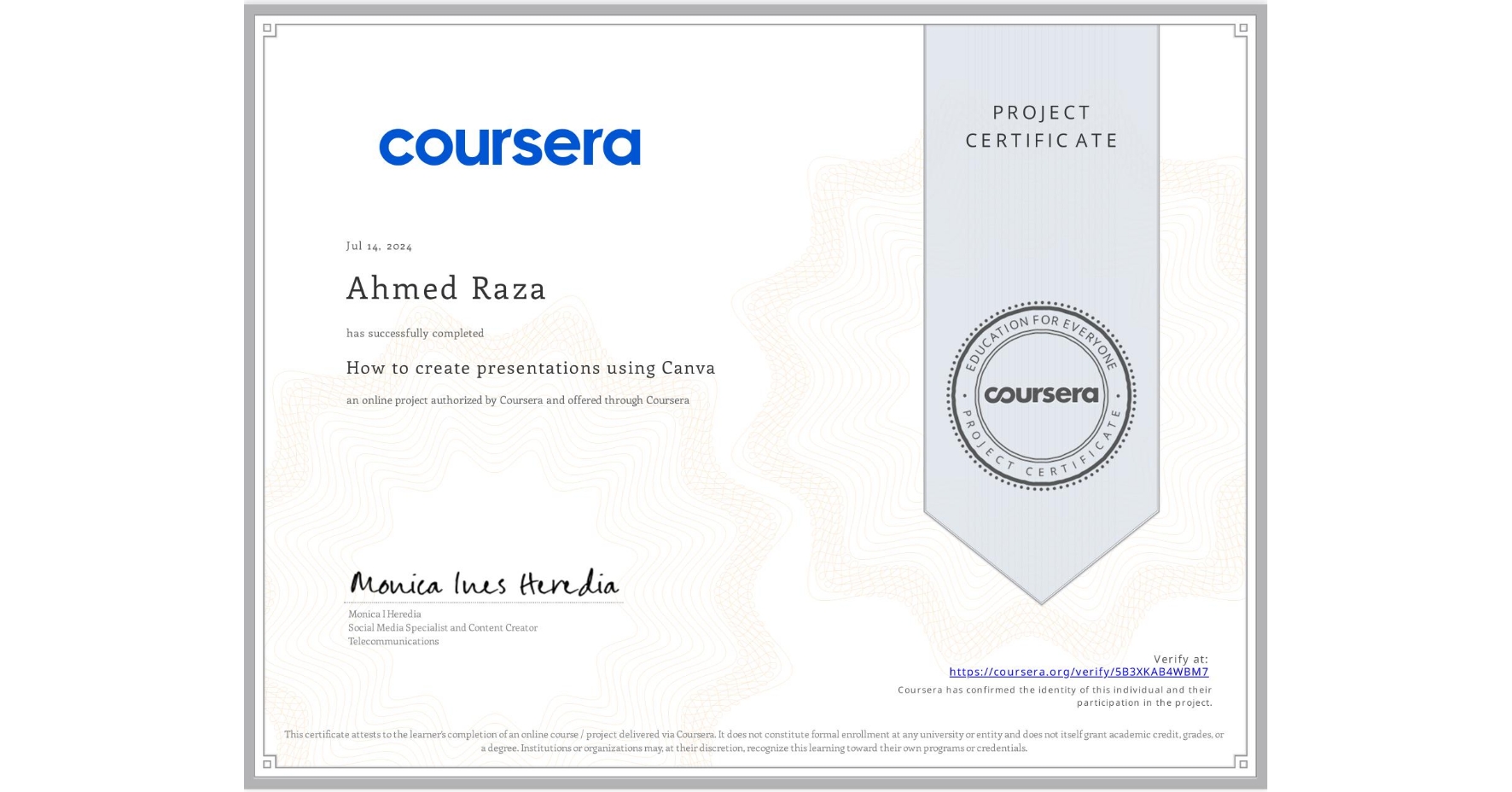 View certificate for Ahmed Raza, How to create presentations using Canva, an online non-credit course authorized by Coursera and offered through Coursera