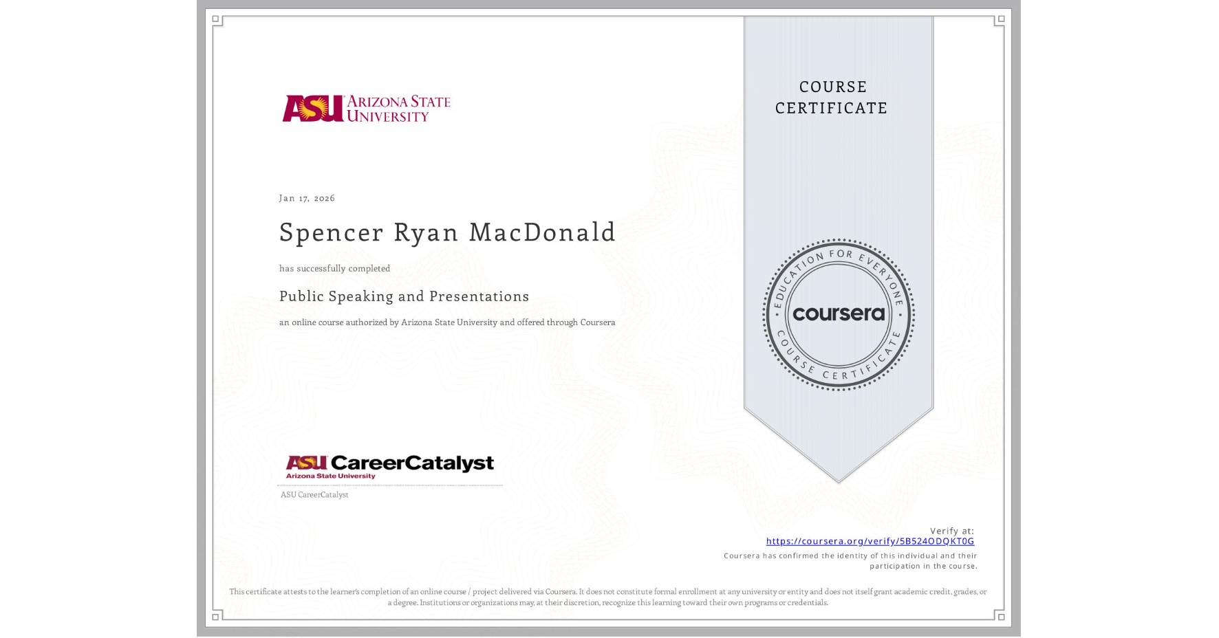 View certificate for Spencer Ryan MacDonald, Public Speaking and Presentations , an online non-credit course authorized by Arizona State University and offered through Coursera