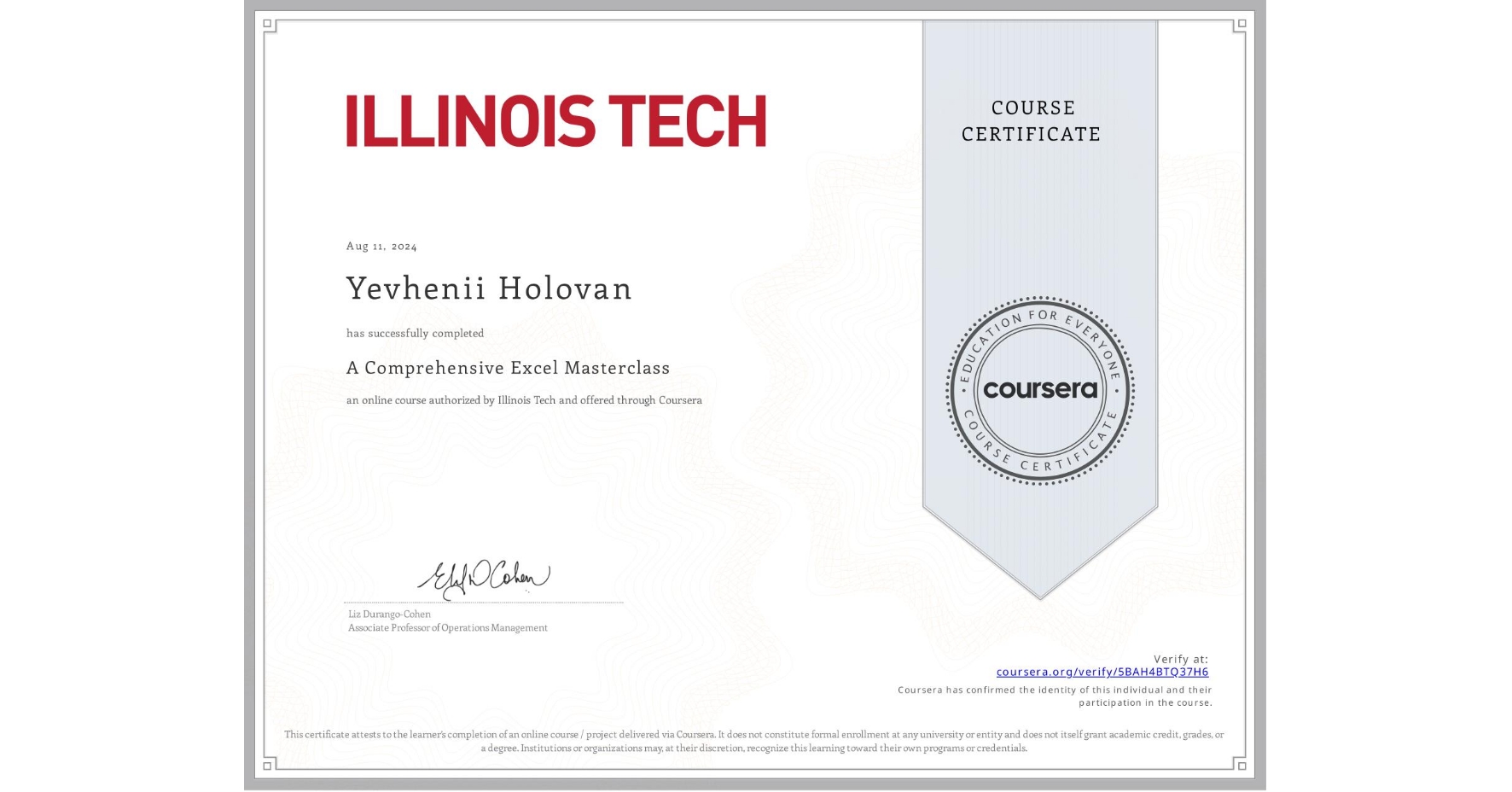View certificate for Yevhenii Holovan, A Comprehensive Excel Masterclass, an online non-credit course authorized by Illinois Tech and offered through Coursera