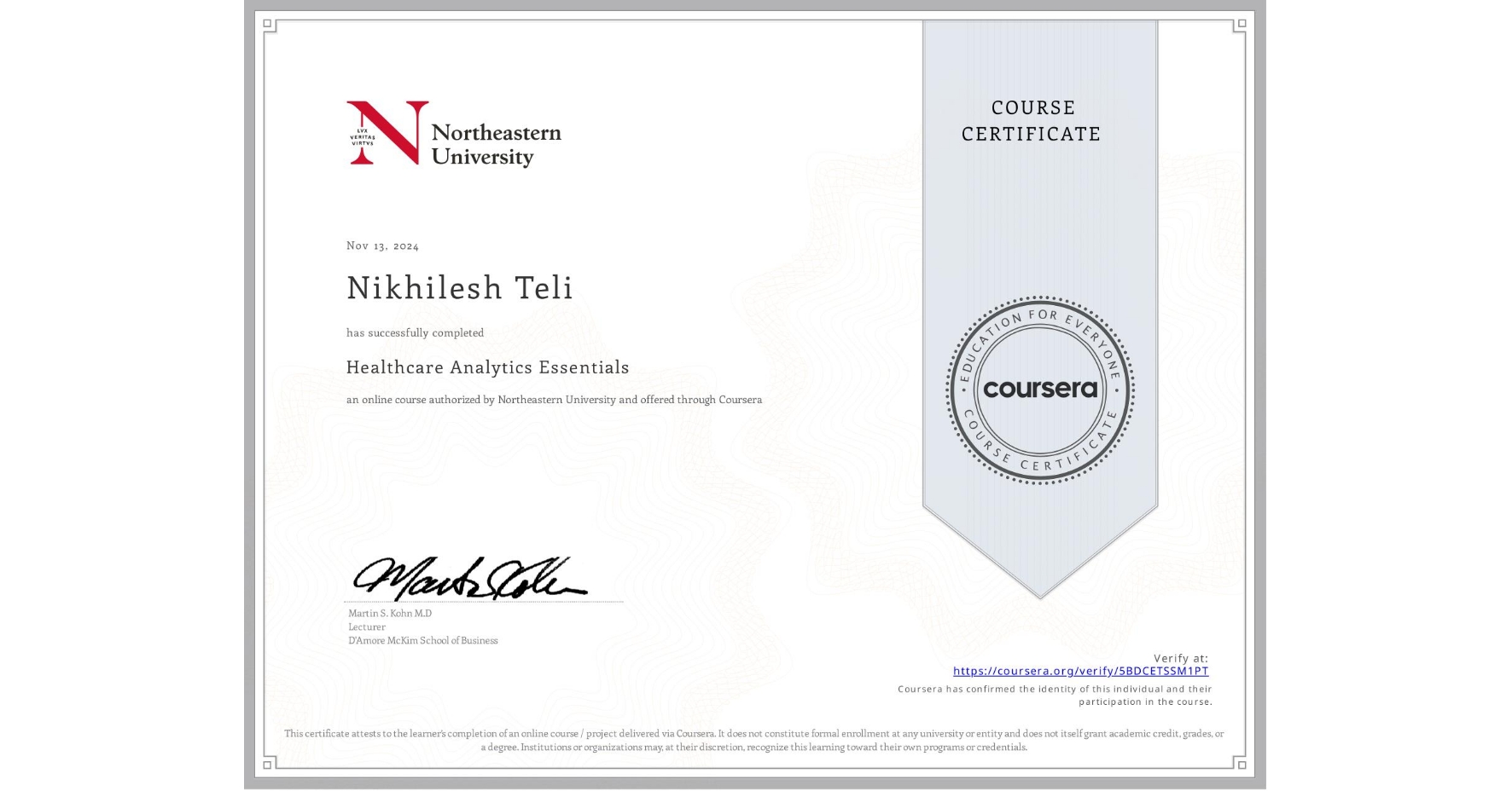 View certificate for Nikhilesh Teli, Healthcare Analytics Essentials , an online non-credit course authorized by Northeastern University and offered through Coursera