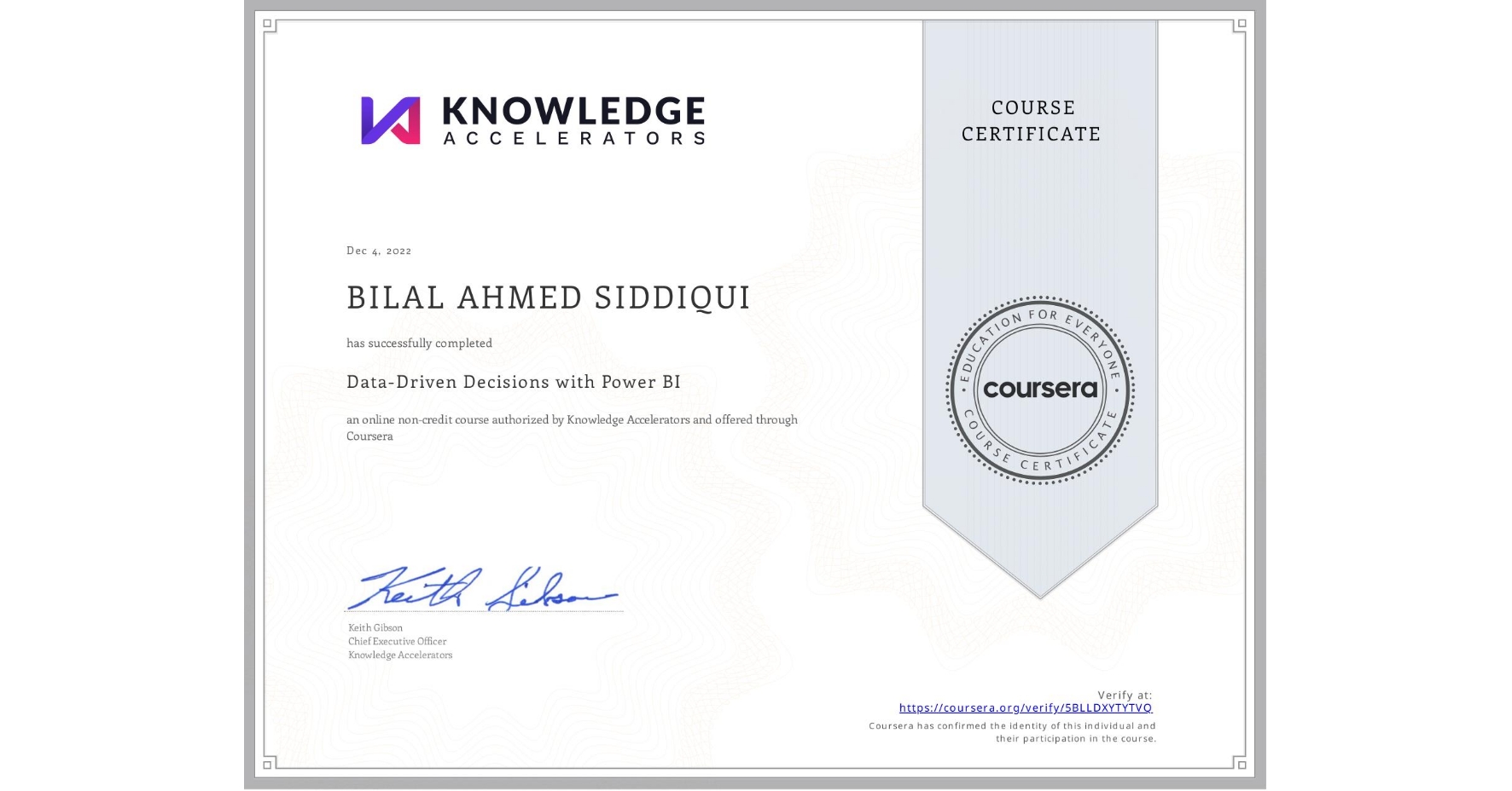 View certificate for BILAL AHMED  SIDDIQUI, Data-Driven Decisions with Power BI, an online non-credit course authorized by Knowledge Accelerators and offered through Coursera