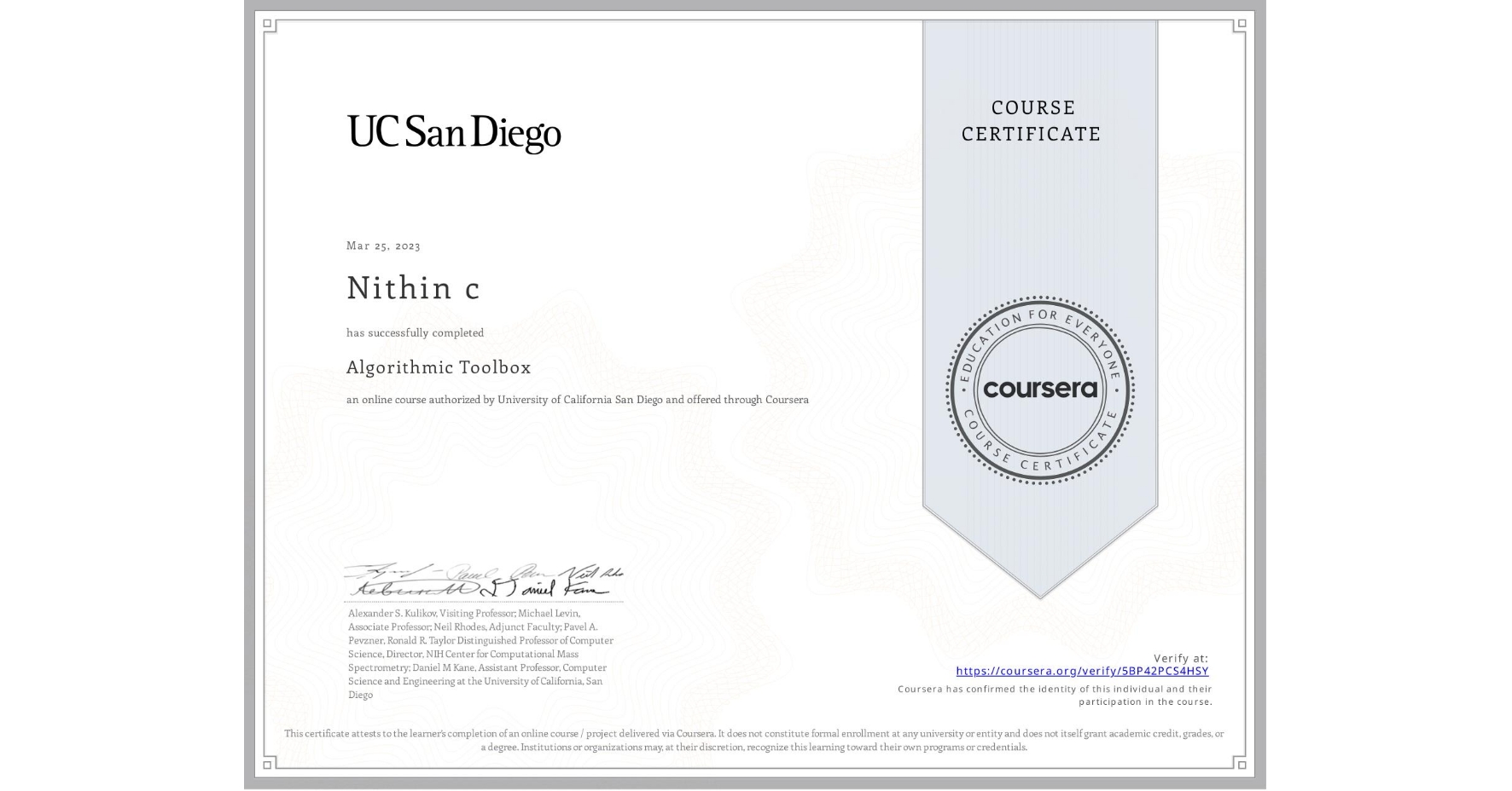 View certificate for Nithin c, Algorithmic Toolbox, an online non-credit course authorized by University of California San Diego and offered through Coursera