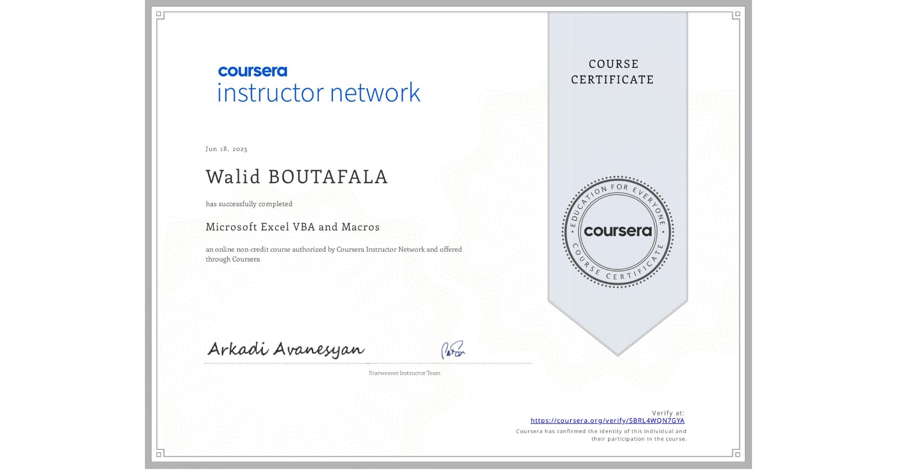 View certificate for Walid BOUTAFALA, Microsoft Excel VBA and Macros, an online non-credit course authorized by Coursera and offered through Coursera