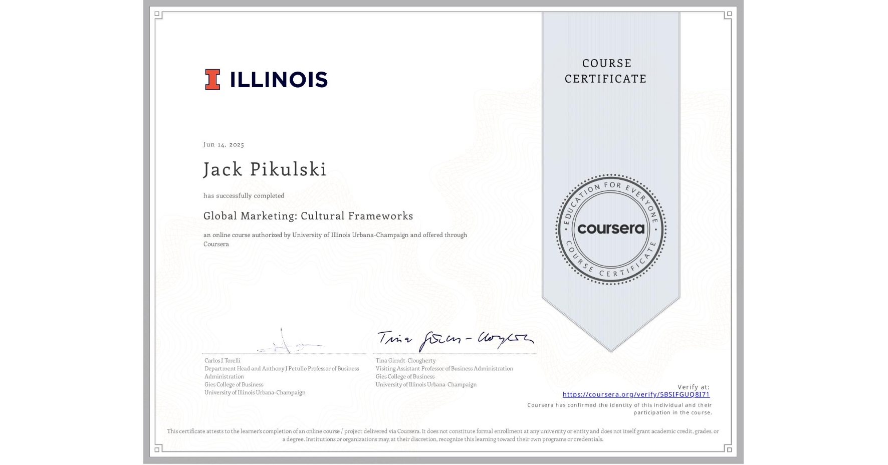 View certificate for Jack Pikulski, Global Marketing: Cultural Frameworks, an online non-credit course authorized by University of Illinois Urbana-Champaign and offered through Coursera
