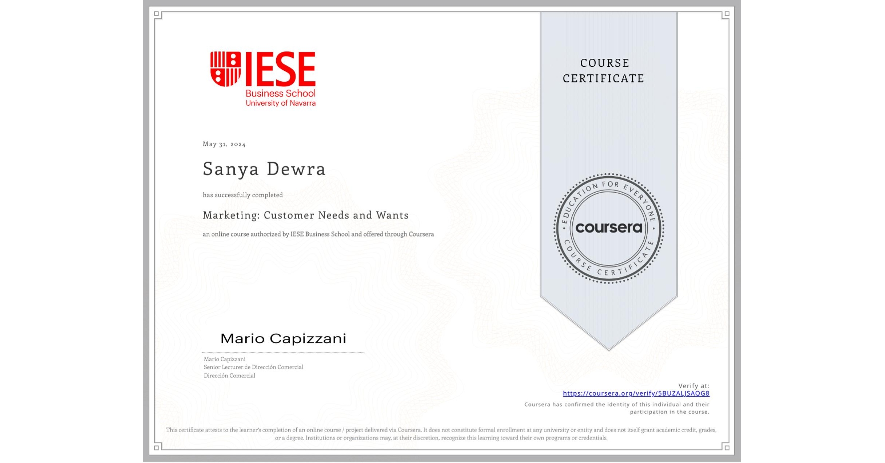 View certificate for Sanya Dewra, Marketing: Customer Needs and Wants, an online non-credit course authorized by IESE Business School and offered through Coursera
