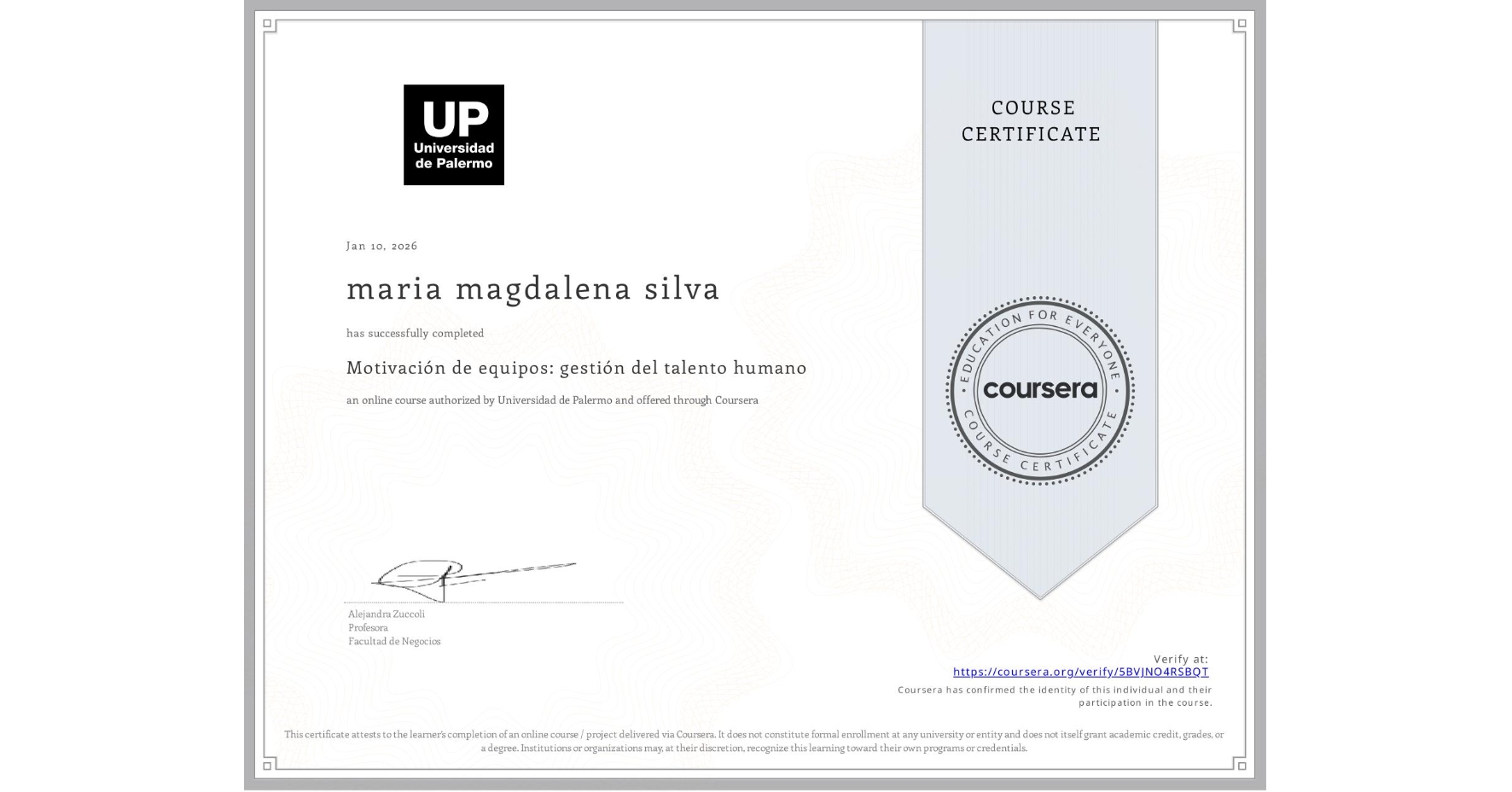 View certificate for maria magdalena silva, Motivación de equipos: gestión del talento humano, an online non-credit course authorized by Universidad de Palermo and offered through Coursera