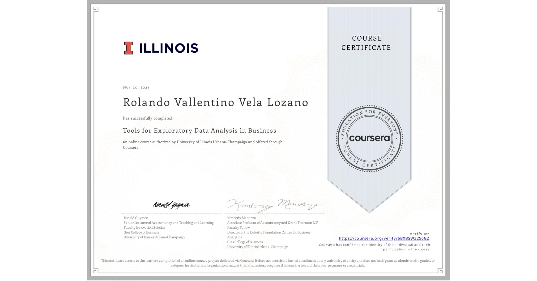 View certificate for Rolando Vallentino Vela Lozano, Tools for Exploratory Data Analysis in Business, an online non-credit course authorized by University of Illinois Urbana-Champaign and offered through Coursera
