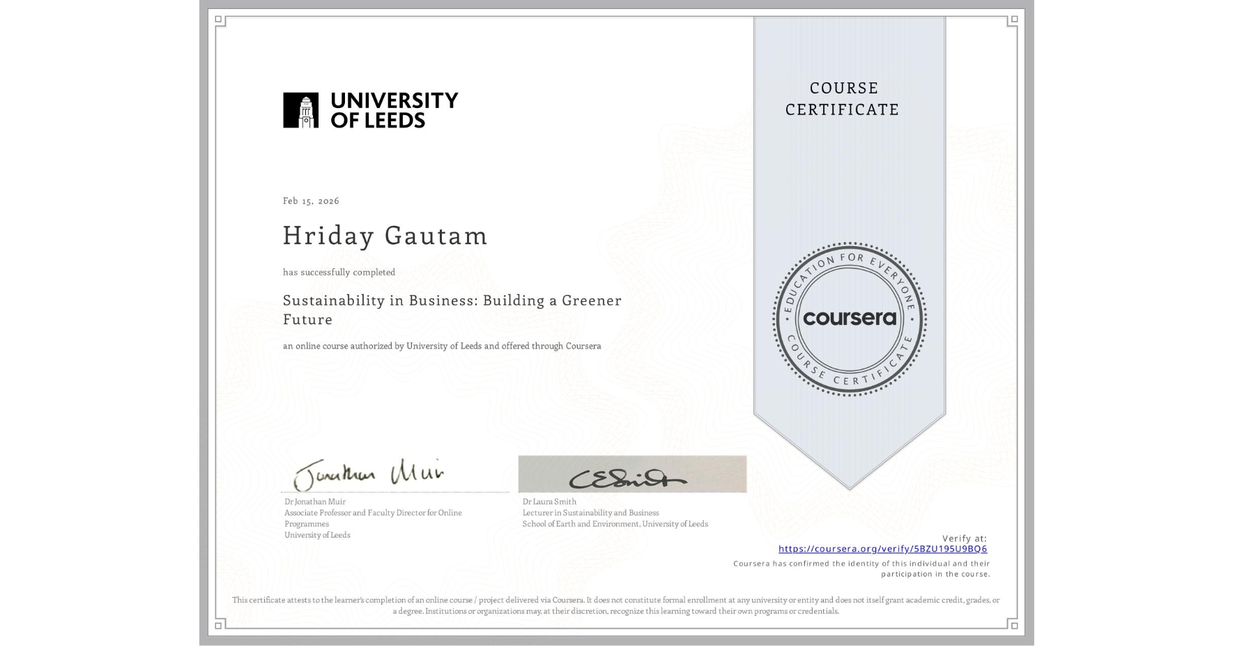 View certificate for Hriday Gautam, Sustainability in Business: Building a Greener Future, an online non-credit course authorized by University of Leeds and offered through Coursera