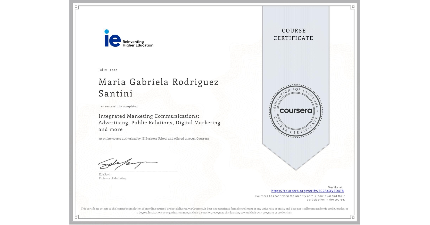 View certificate for Maria Gabriela Rodriguez Santini, Integrated Marketing Communications: Advertising, Public Relations, Digital Marketing and more, an online non-credit course authorized by IE Business School and offered through Coursera