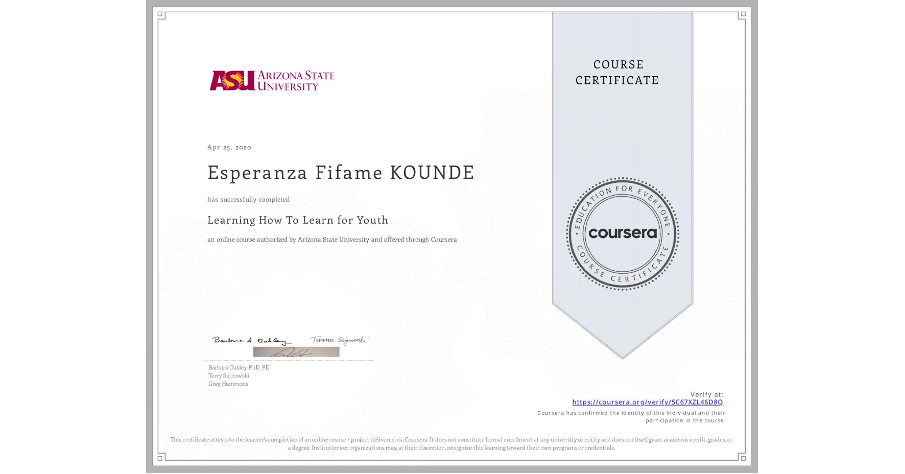 View certificate for Esperanza Fifame KOUNDE, Learning How To Learn for Youth, an online non-credit course authorized by Arizona State University and offered through Coursera