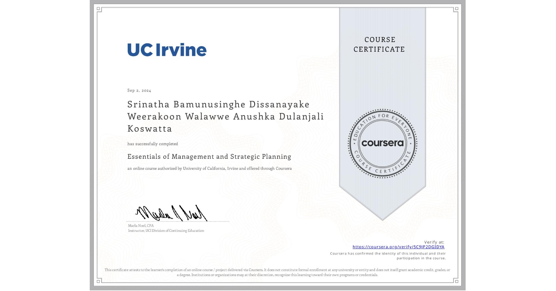View certificate for Srinatha Bamunusinghe Dissanayake Weerakoon Walawwe Anushka Dulanjali Koswatta, Essentials of Management and Strategic Planning, an online non-credit course authorized by University of California, Irvine and offered through Coursera