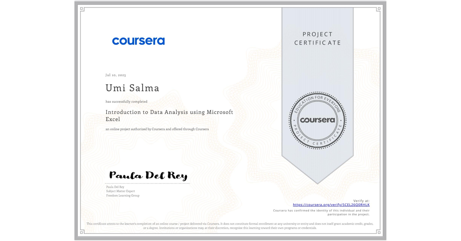 View certificate for Umi Salma, Introduction to Data Analysis using Microsoft Excel, an online non-credit course authorized by Coursera and offered through Coursera