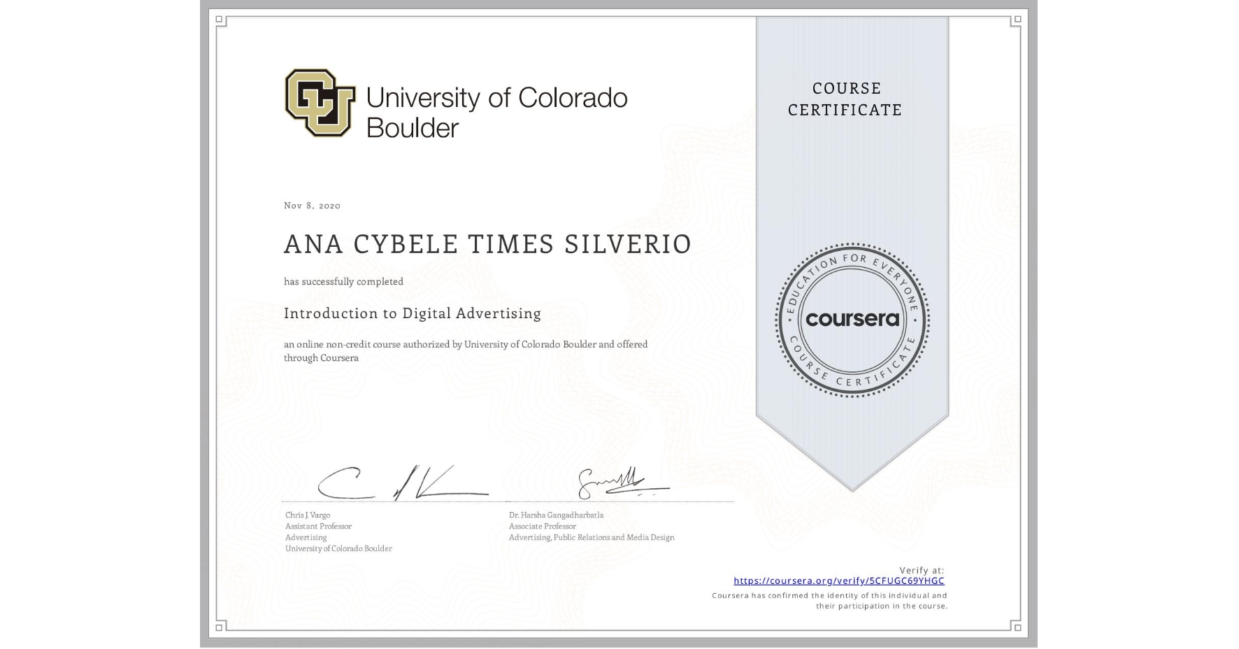 View certificate for ANA CYBELE  TIMES SILVERIO, Introduction to Digital Advertising, an online non-credit course authorized by University of Colorado Boulder and offered through Coursera