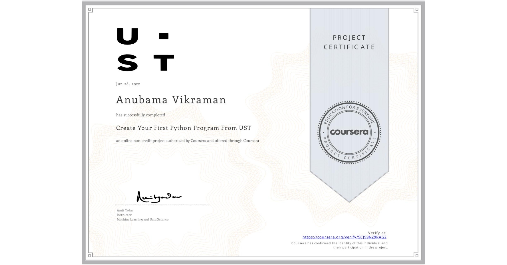 View certificate for Anubama Vikraman , Create Your First Python Program From UST, an online non-credit course authorized by Coursera and offered through Coursera