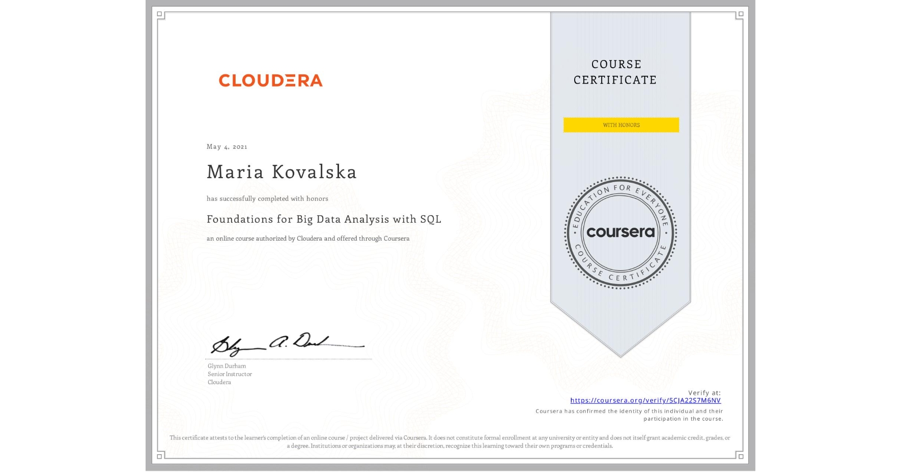 View certificate for Maria Kovalska, Foundations for Big Data Analysis with SQL, an online non-credit course authorized by Cloudera and offered through Coursera