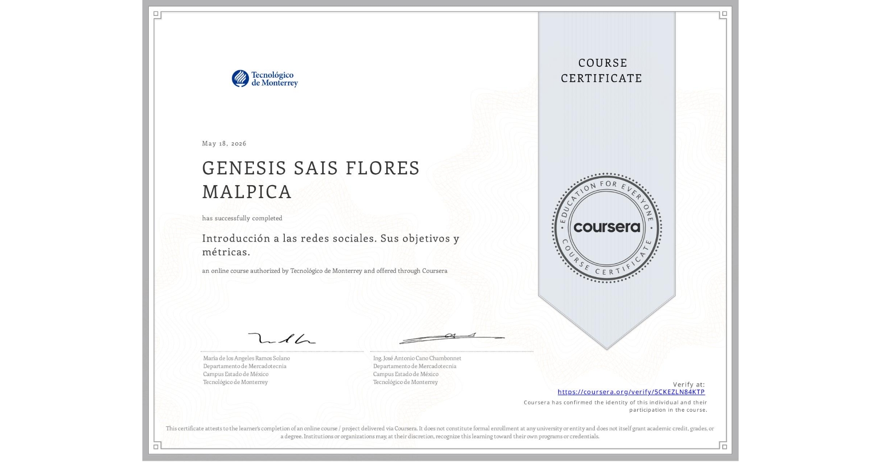 View certificate for GENESIS SAIS FLORES MALPICA, Introducción a las redes sociales. Sus objetivos y métricas. , an online non-credit course authorized by Tecnológico de Monterrey and offered through Coursera